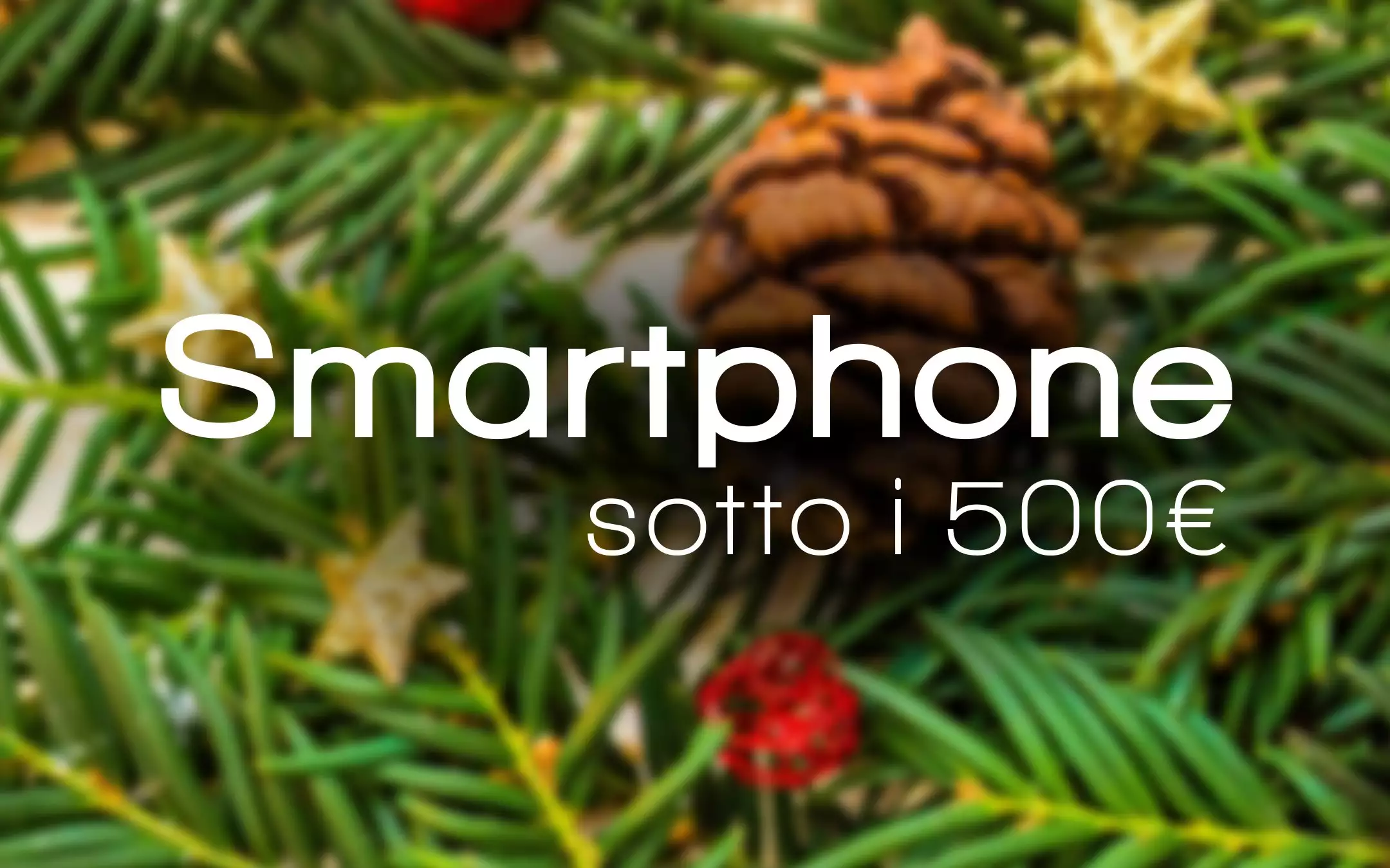 Natale 2018: tre smartphone a meno di 500€