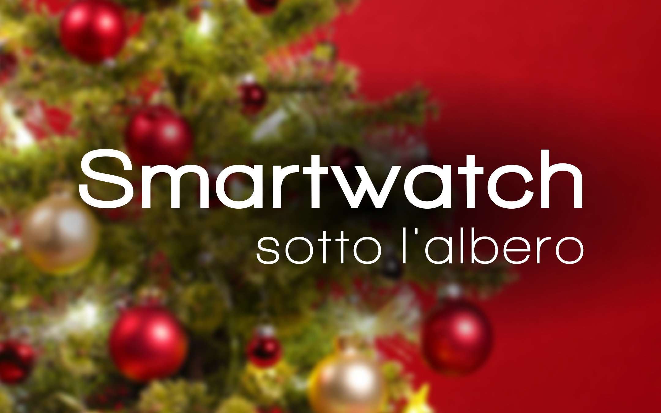 Natale 2018: quale smartwatch?