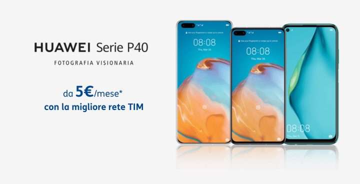 Con TIM HUAWEI P40 Series a partire da 5€ al mese
