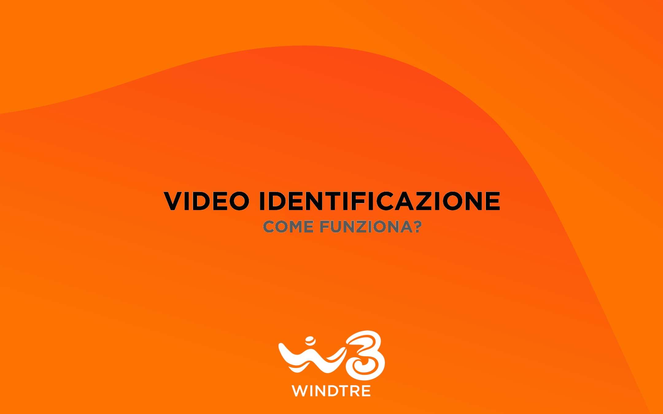 Video identificazione, come funziona con WINDTRE?