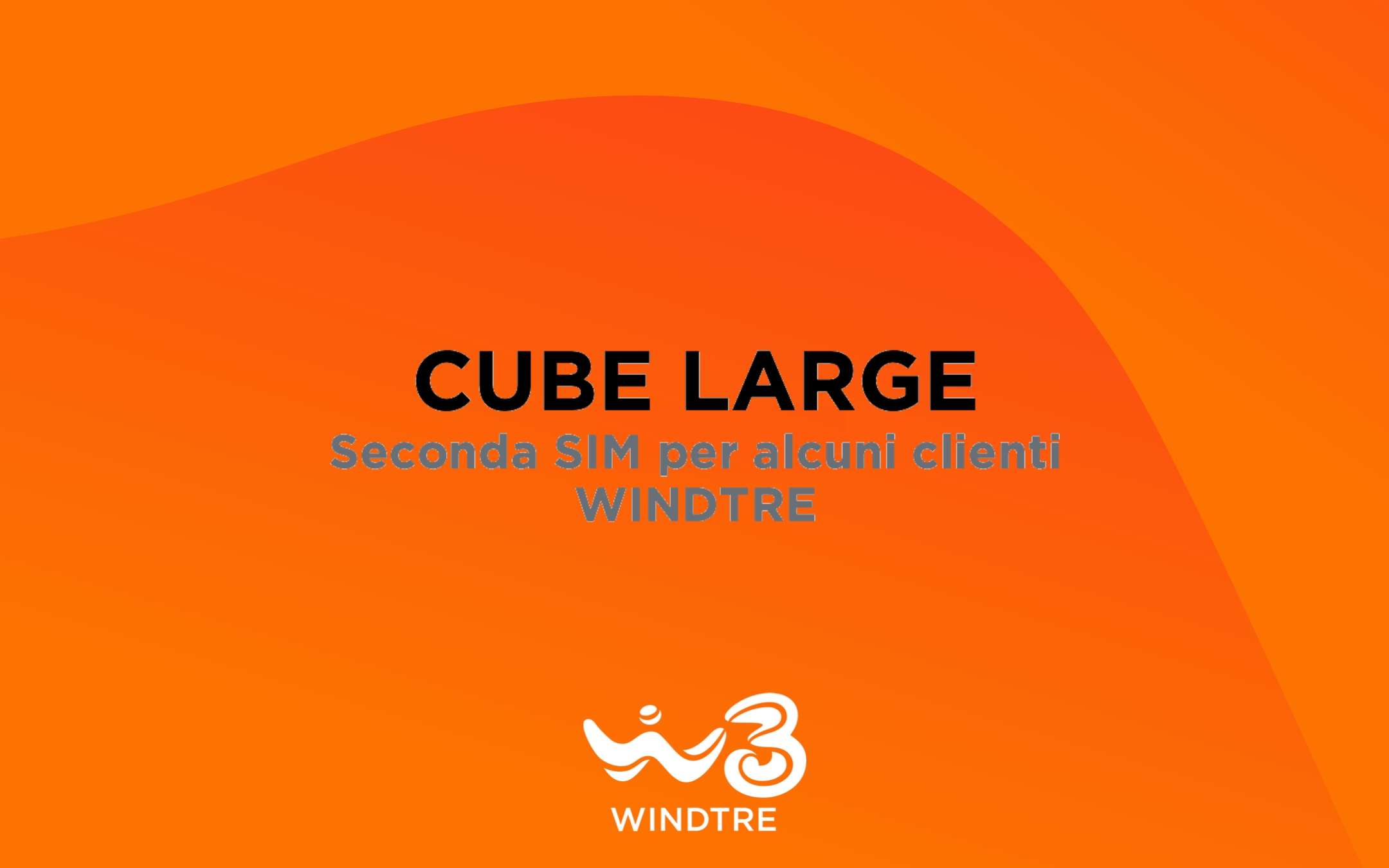 WINDTRE Cube Large: proposta come seconda SIM dati