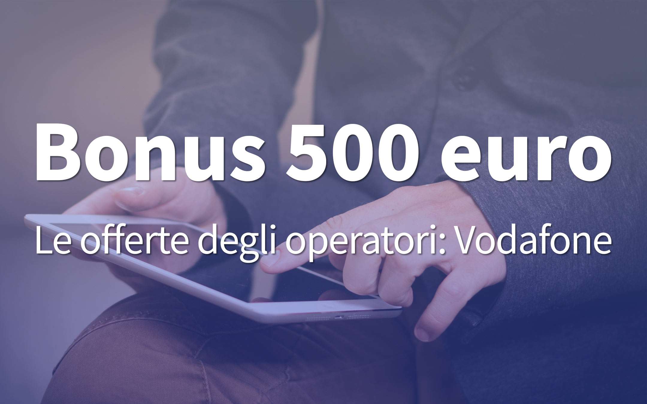 Bonus 500 euro: la pagina per l'offerta di Vodafone