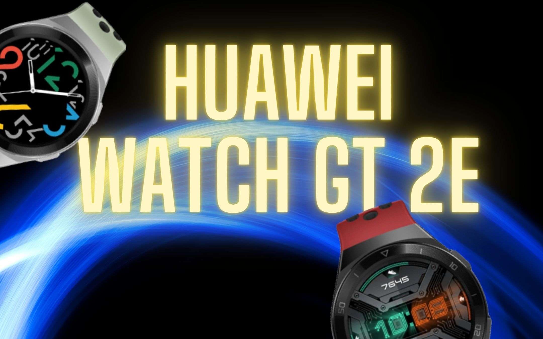 Il miglior smartwatch? Huawei GT2e a 99 euro!