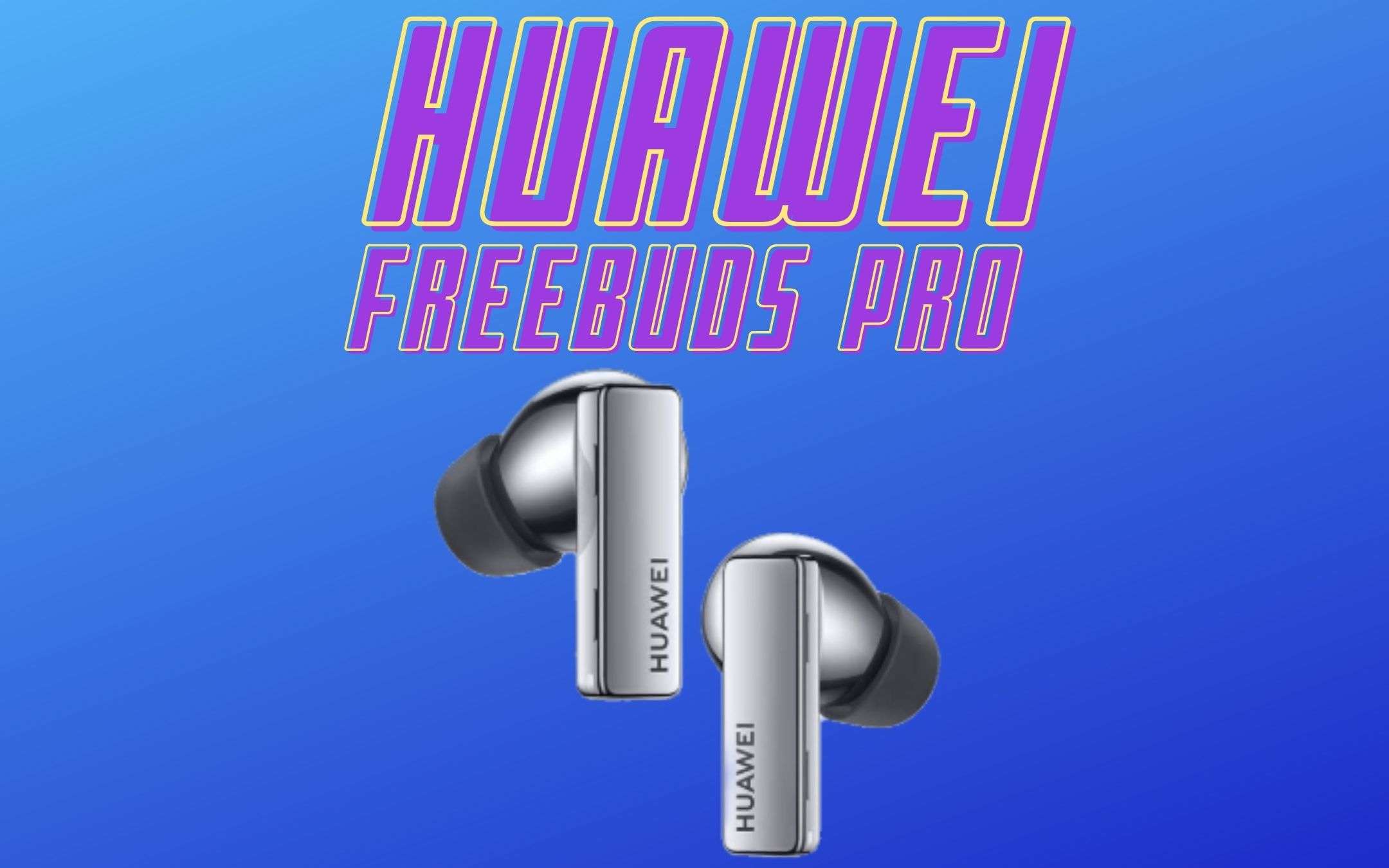 Huawei FreeBuds Pro scontate del 20% su Amazon