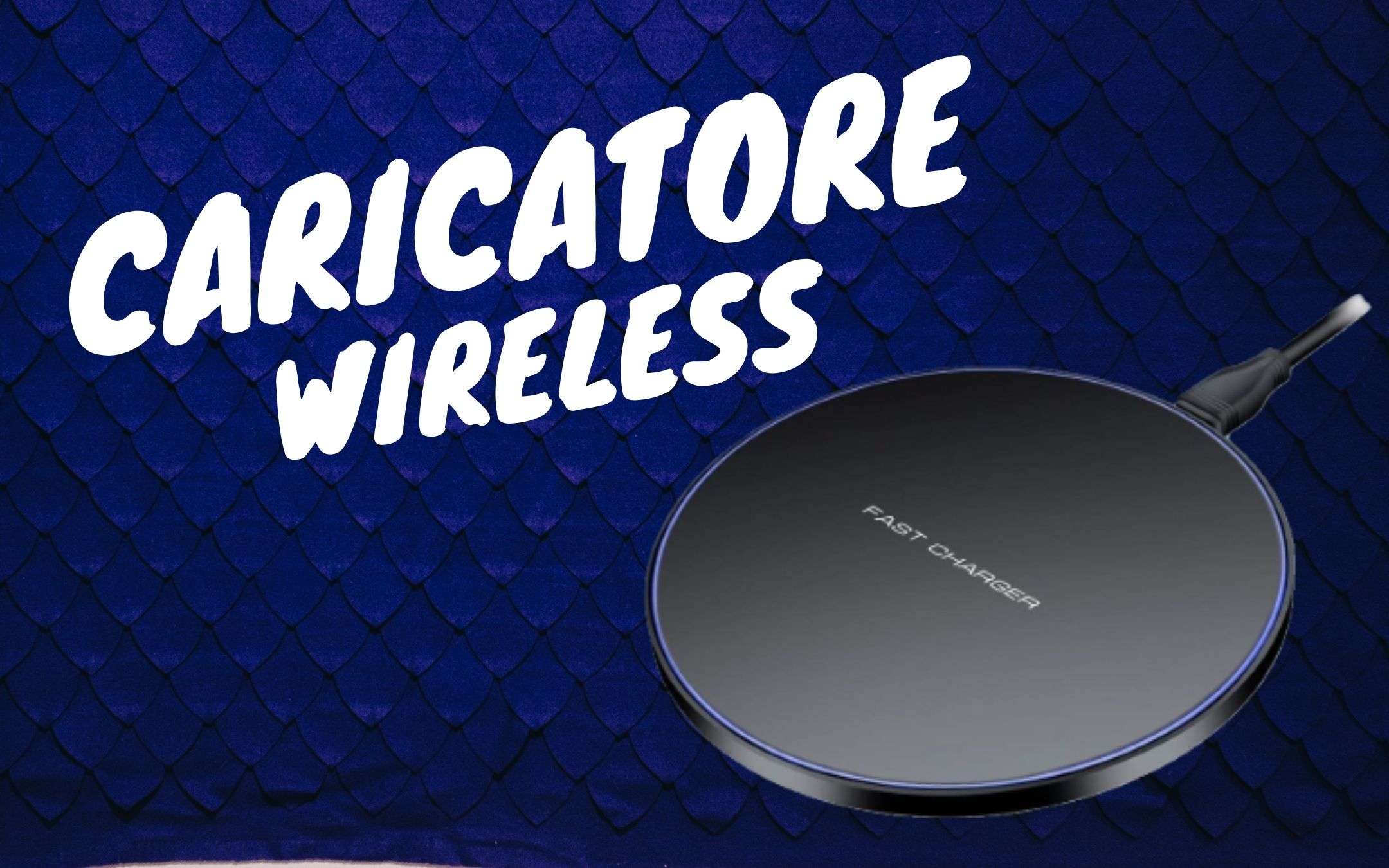 Caricatore Wireless a meno di 12 euro su Amazon!
