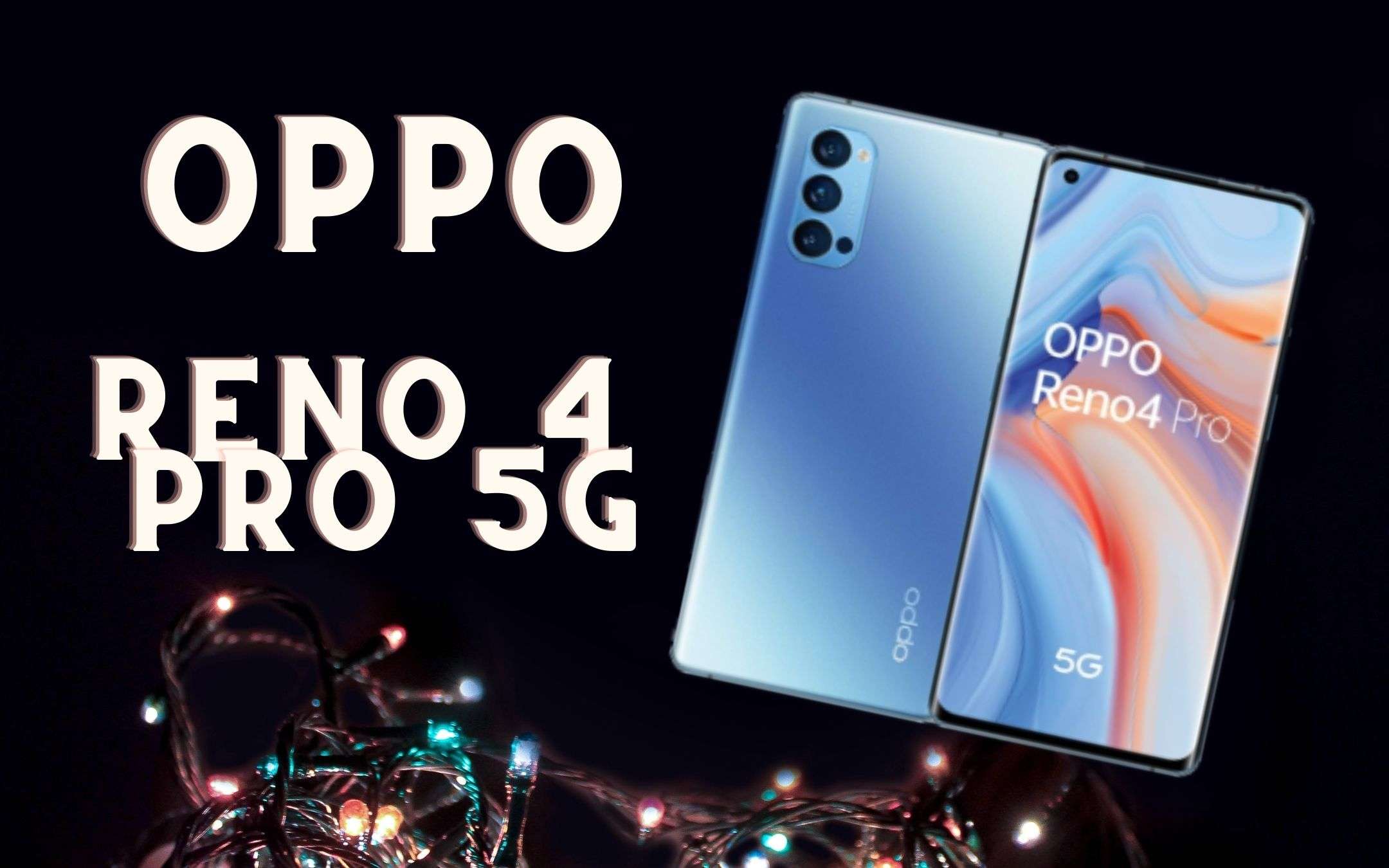 OPPO Reno 4 Pro: smartphone TOP in super sconto OPPO Reno 4 Pro: smartphone TOP in super sconto