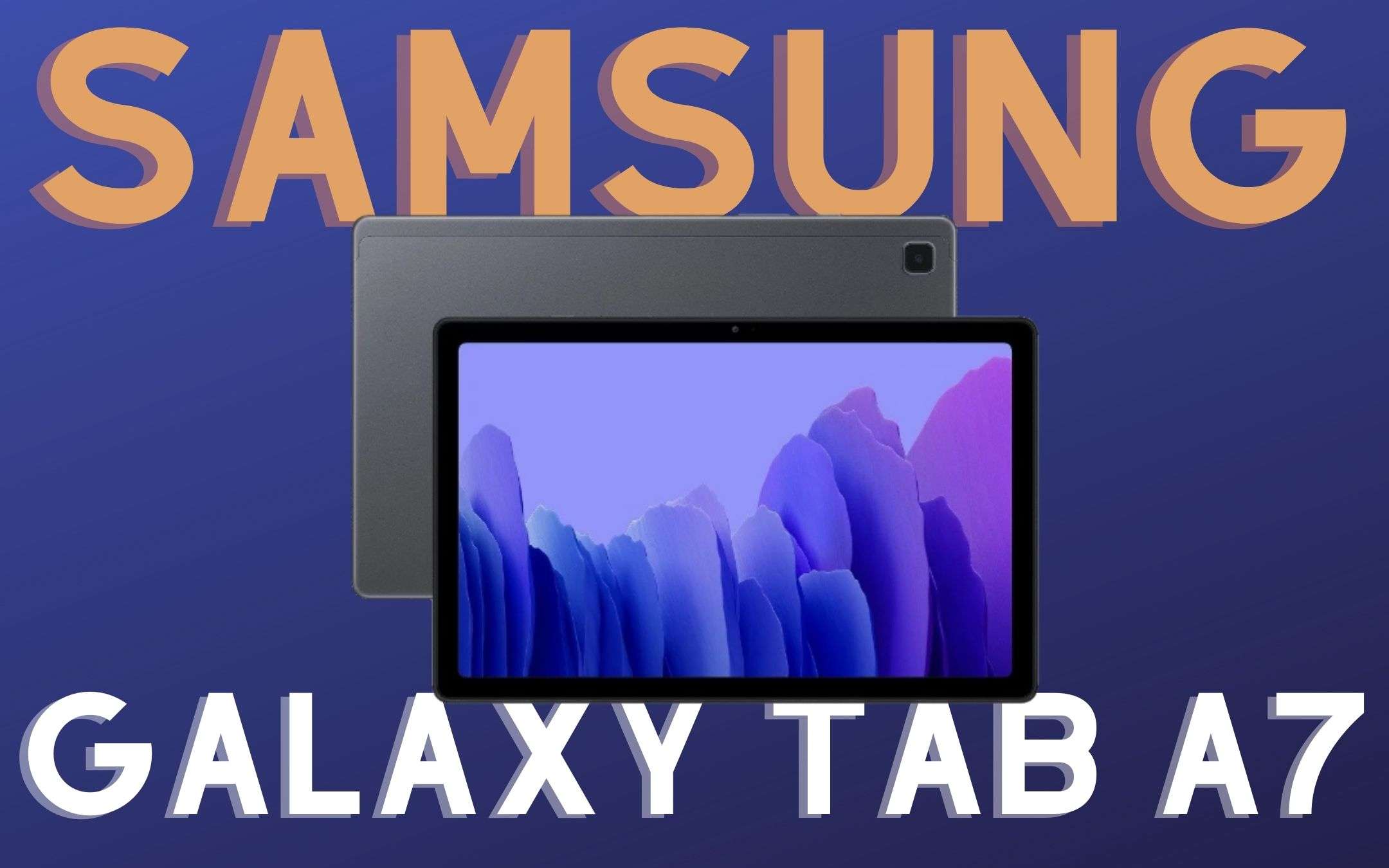 Galaxy Tab A7: il vostro nuovo alleato quotidiano