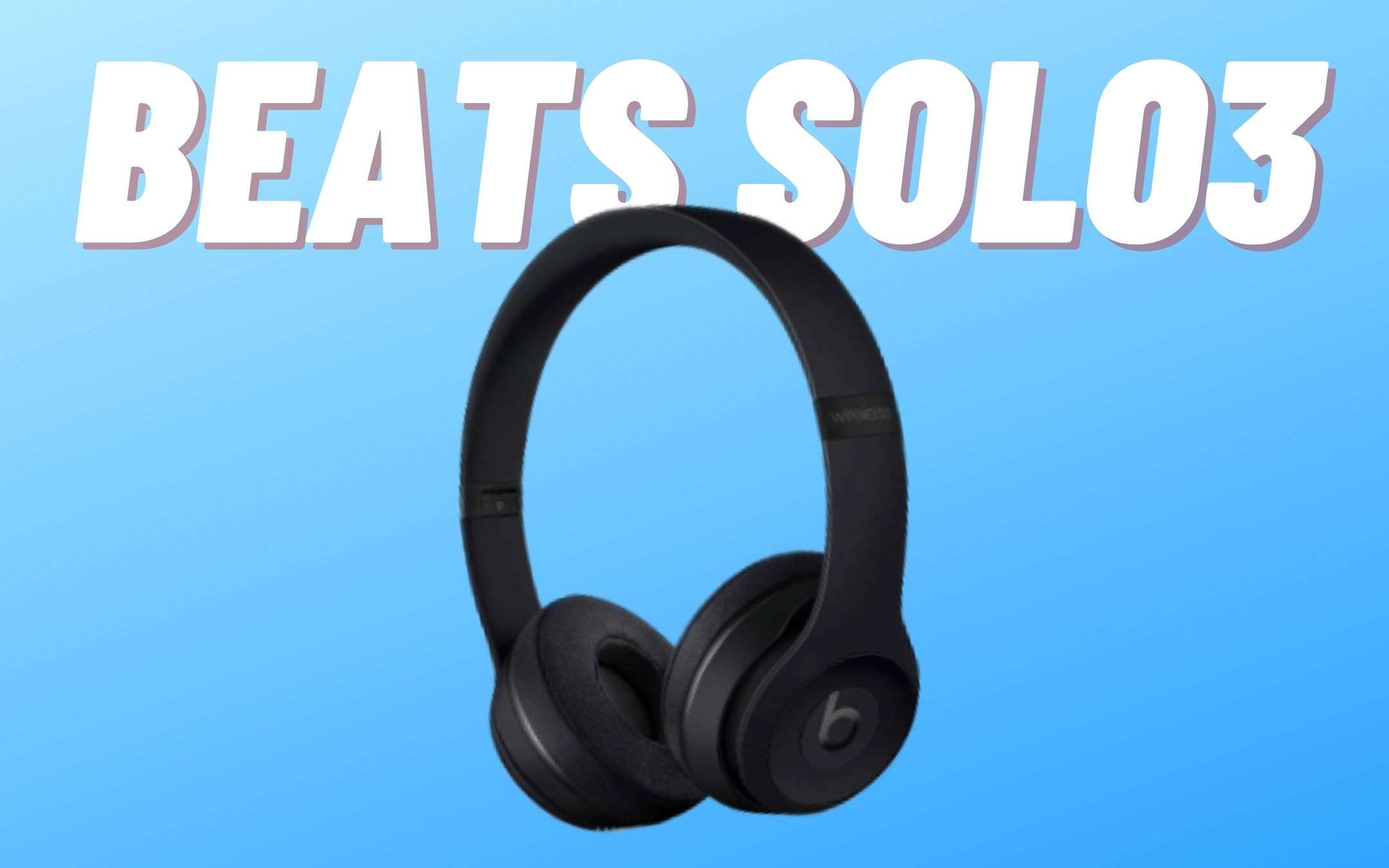 Beats Solo3 ad un prezzo mai visto (-50%)