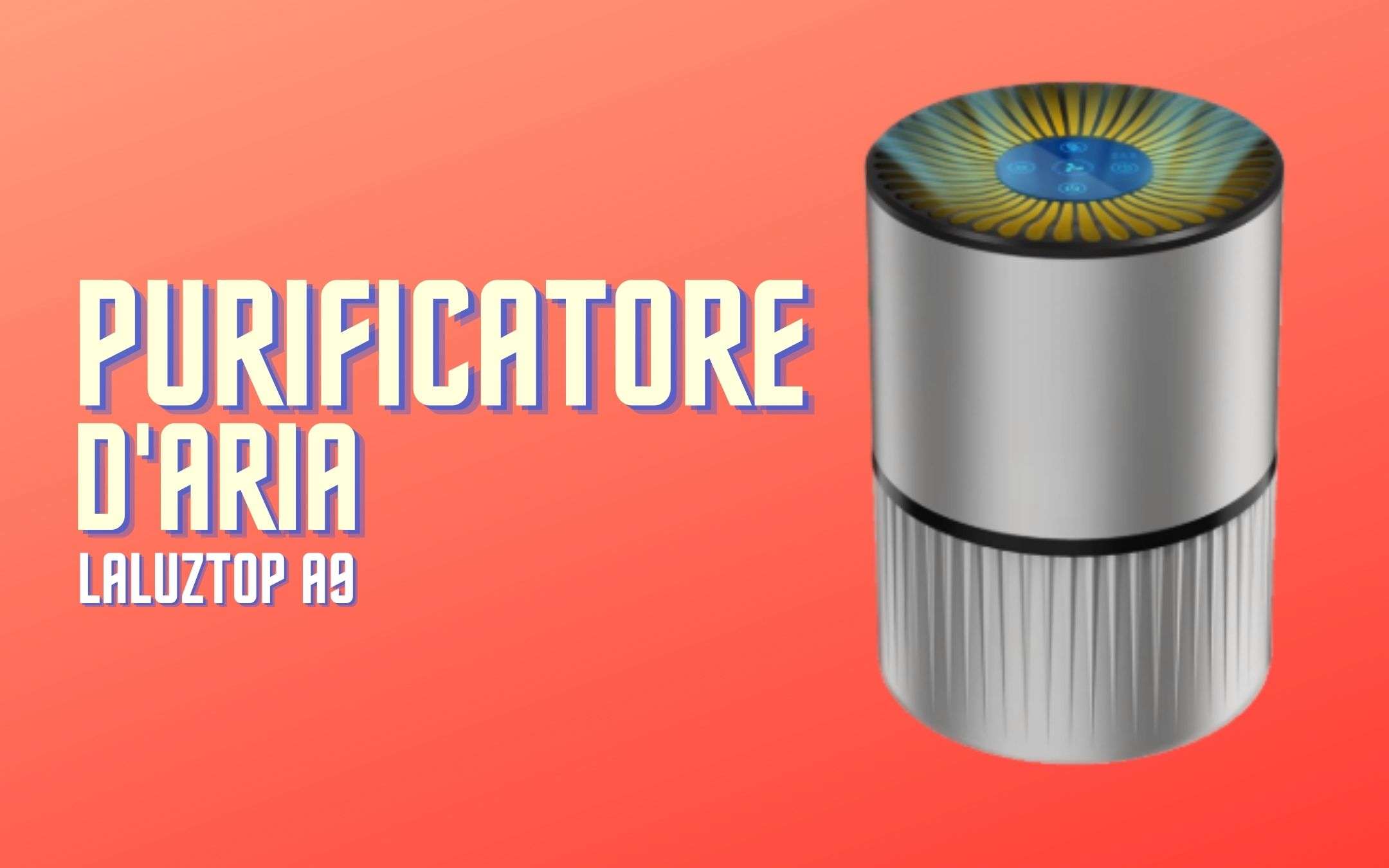 Aria pulita per tutti con il purificatore A-9 (-60€) Aria pulita per tutti con il purificatore A-9 (-60€)