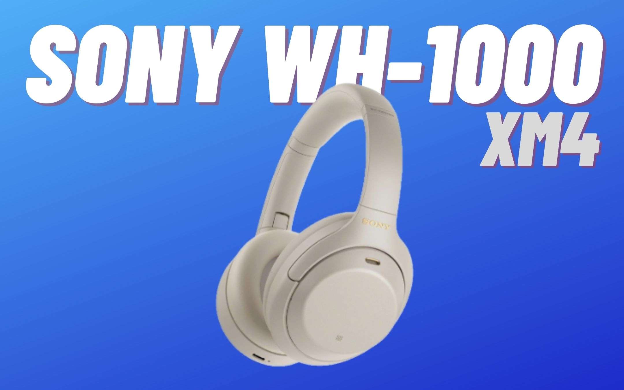 Sony WH-1000XM4 al minimo storico (-81€)