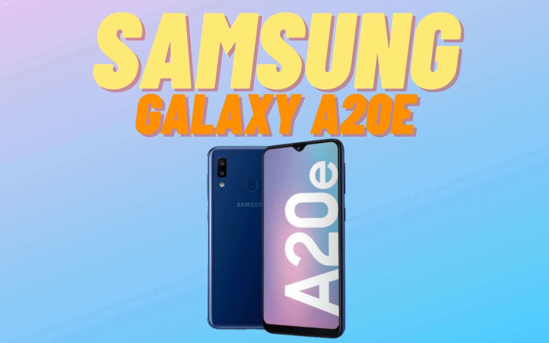 Samsung Galaxy A20e: il compatto che non ti aspetti