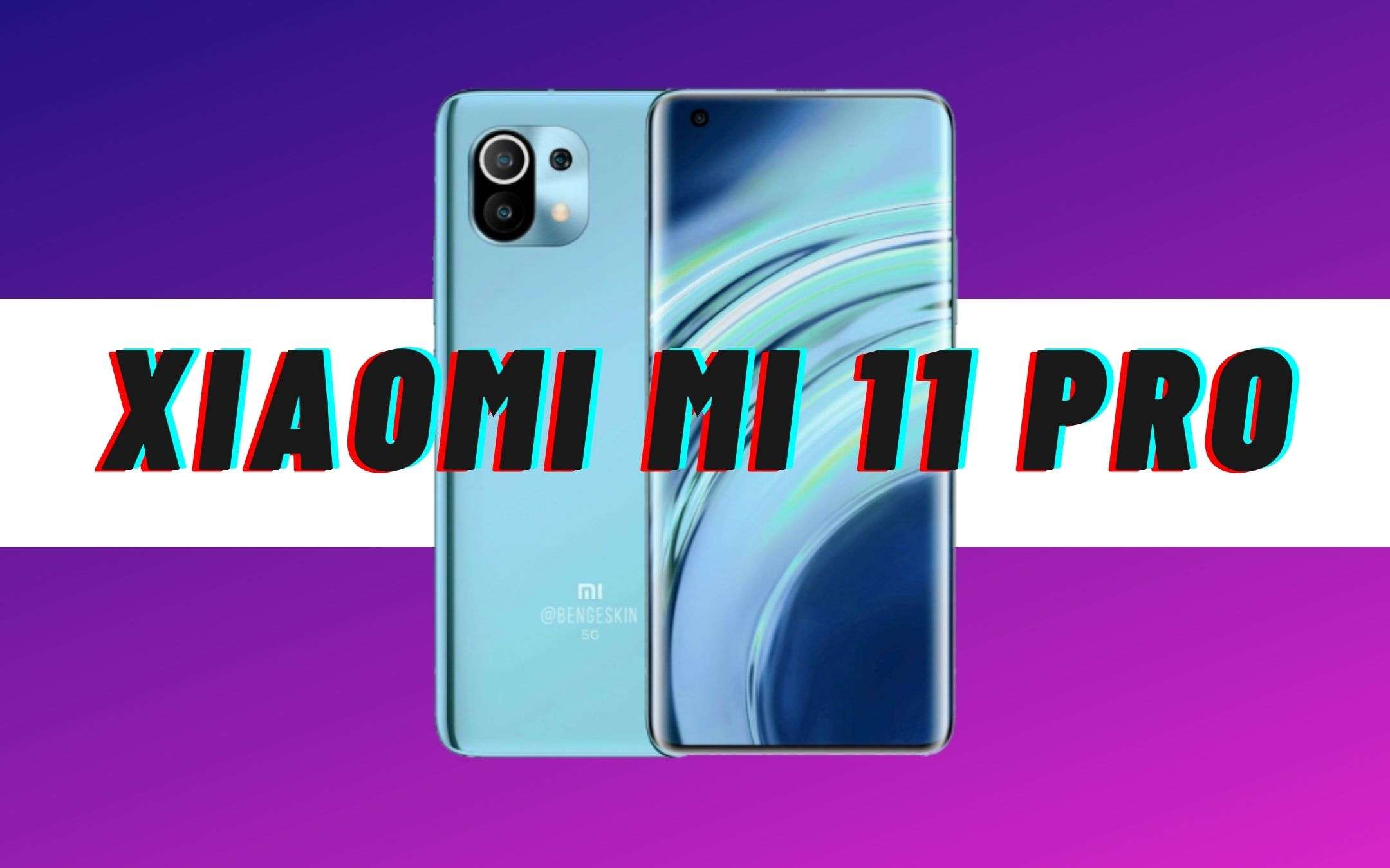 Xiaomi Mi 11 Pro in arrivo con la Global del Mi 11