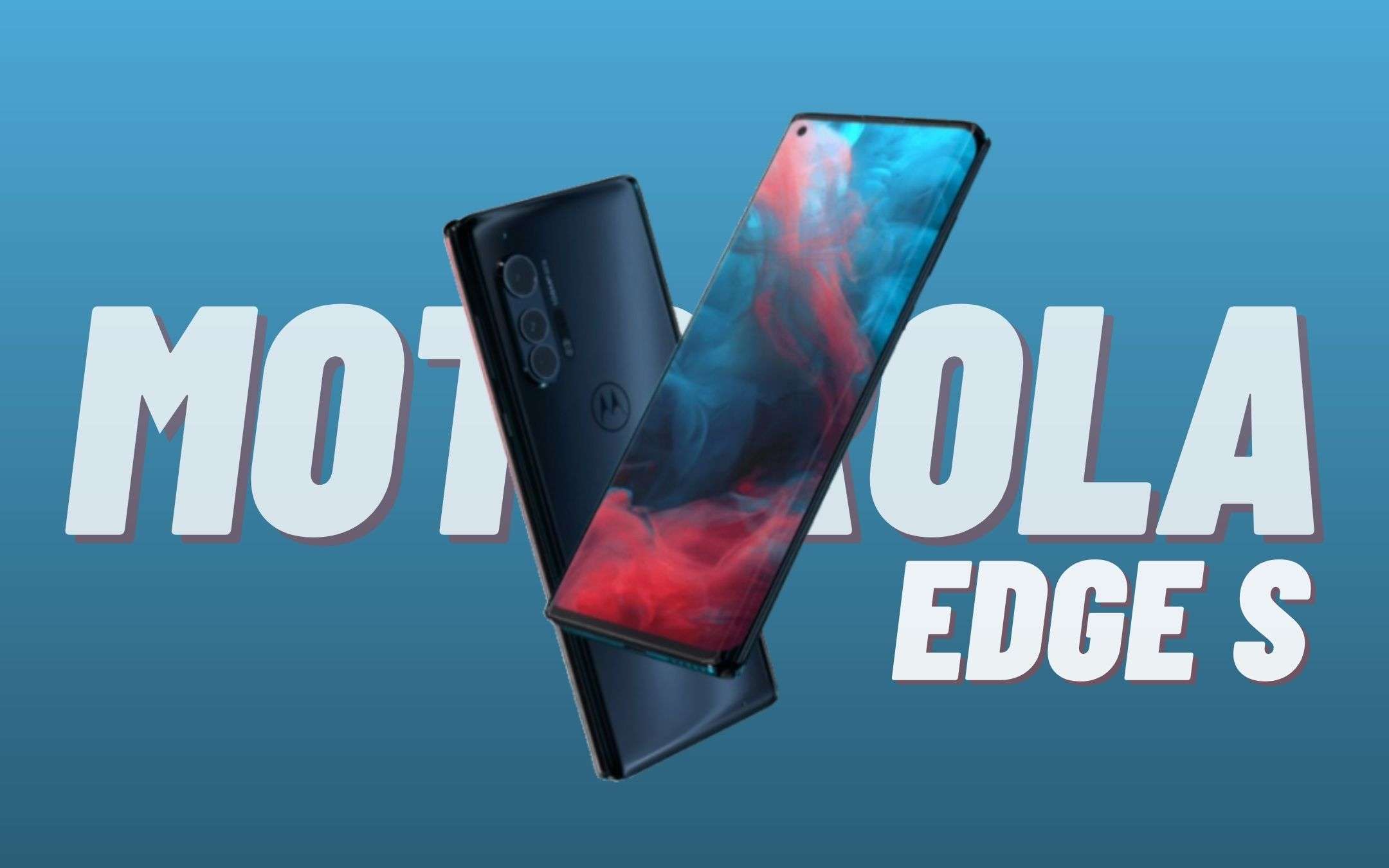 Motorola Edge S non sarà come ve lo immaginate