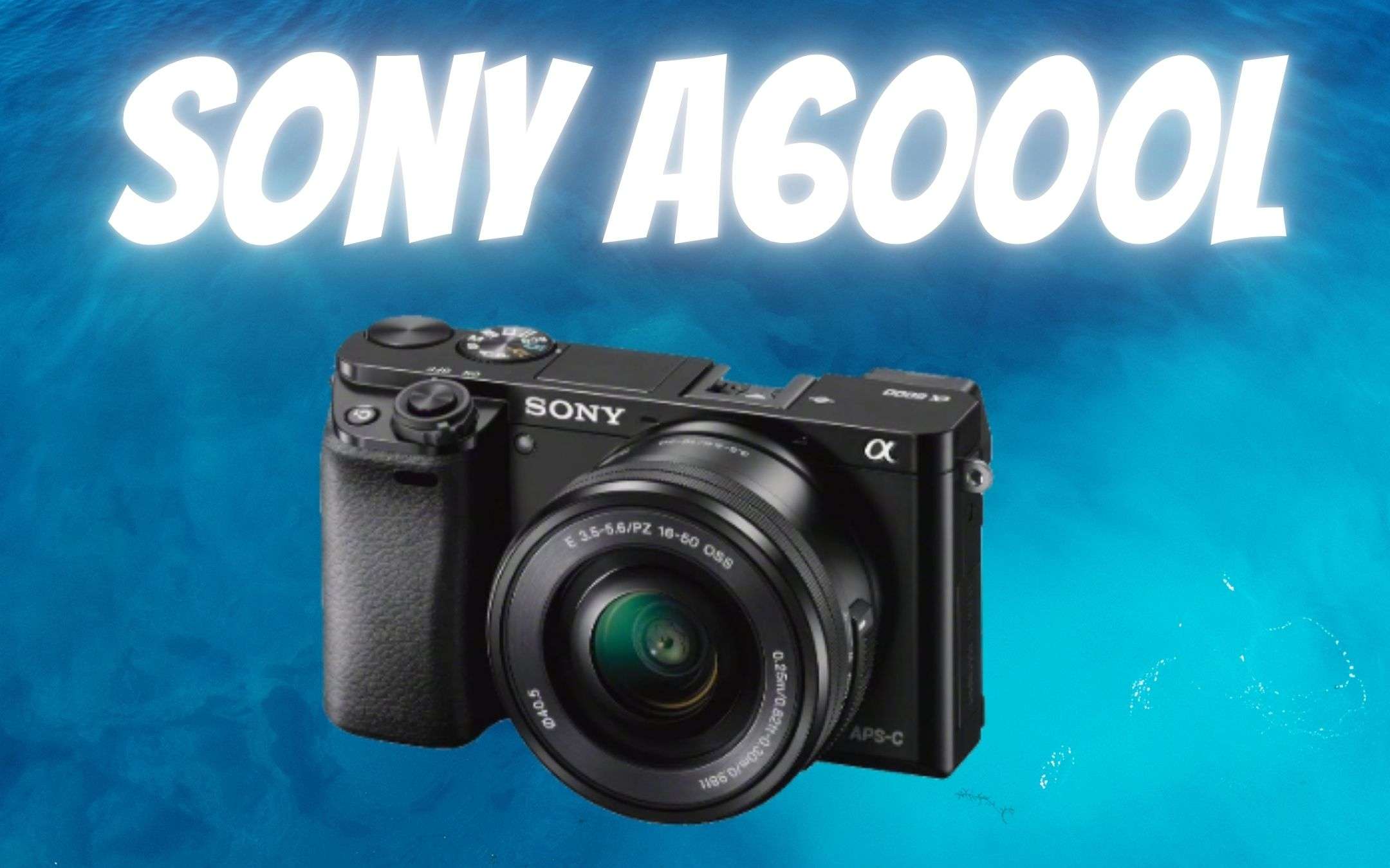 Sony A6000L, la camera per i videomaker del domani