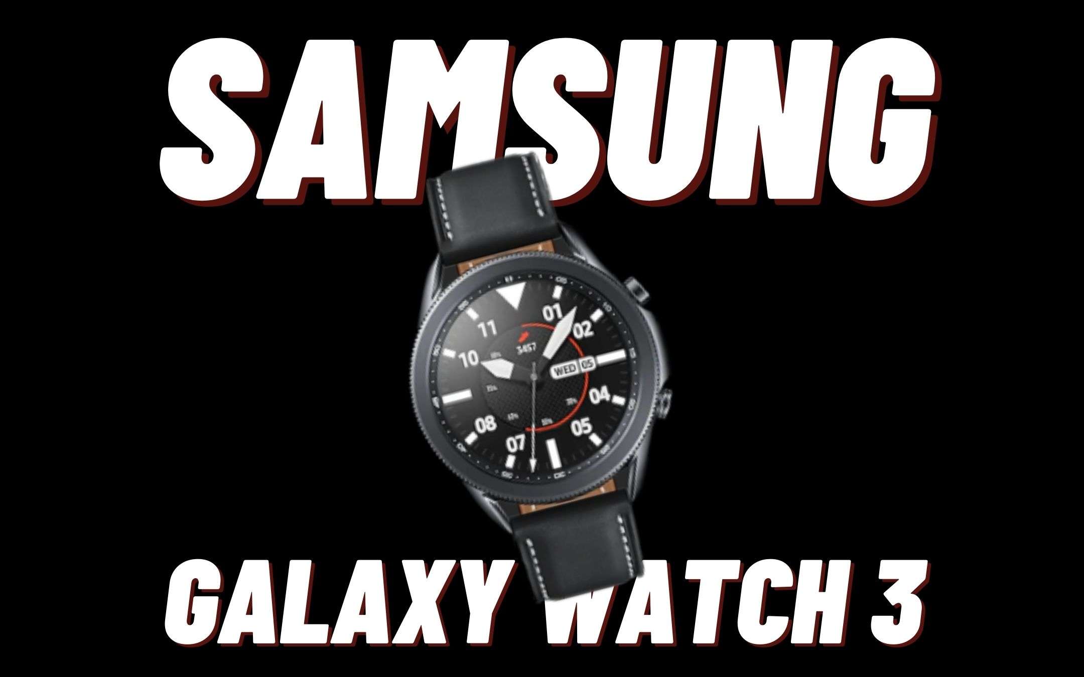 Galaxy Watch 3: ora sì che è davvero completo!