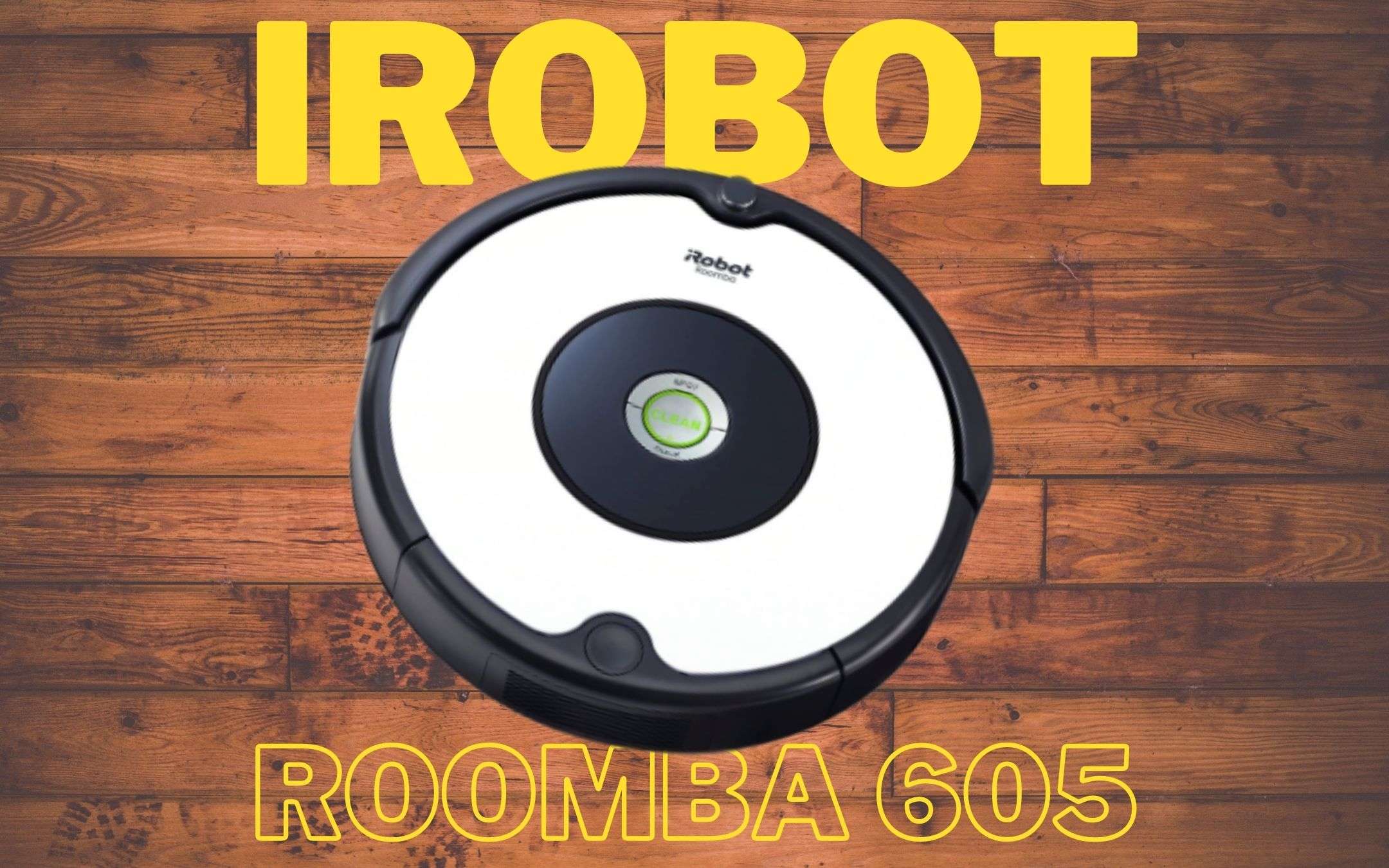 Roomba 605: il robot aspirapolvere in super sconto Roomba 605: il robot aspirapolvere in super sconto