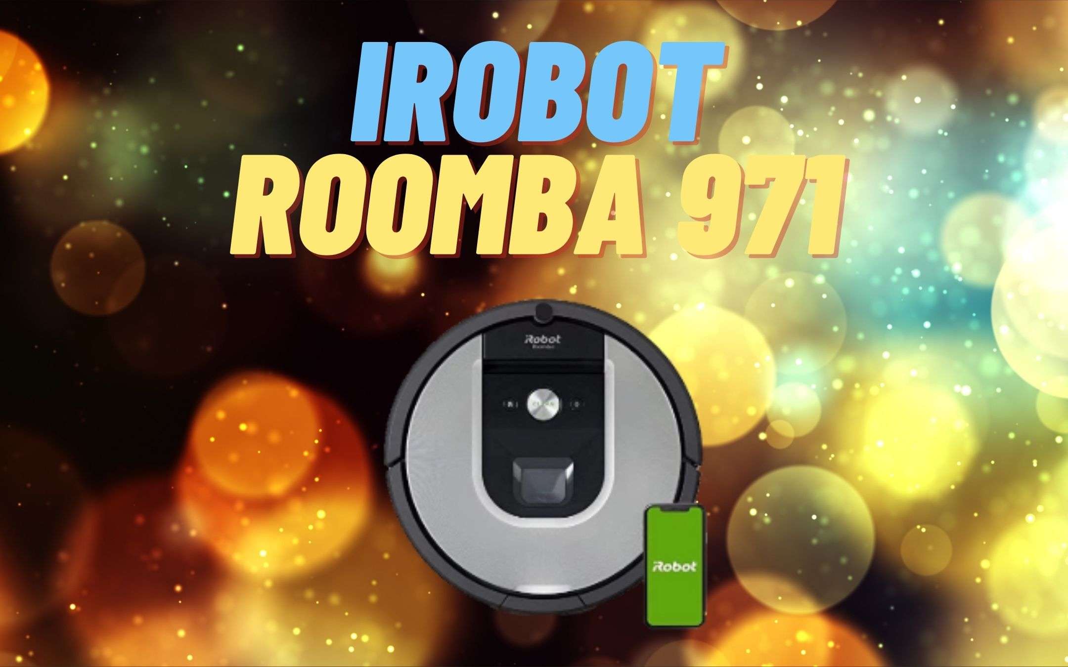 Robot aspirapolvere Roomba 971 scontato di 100€!