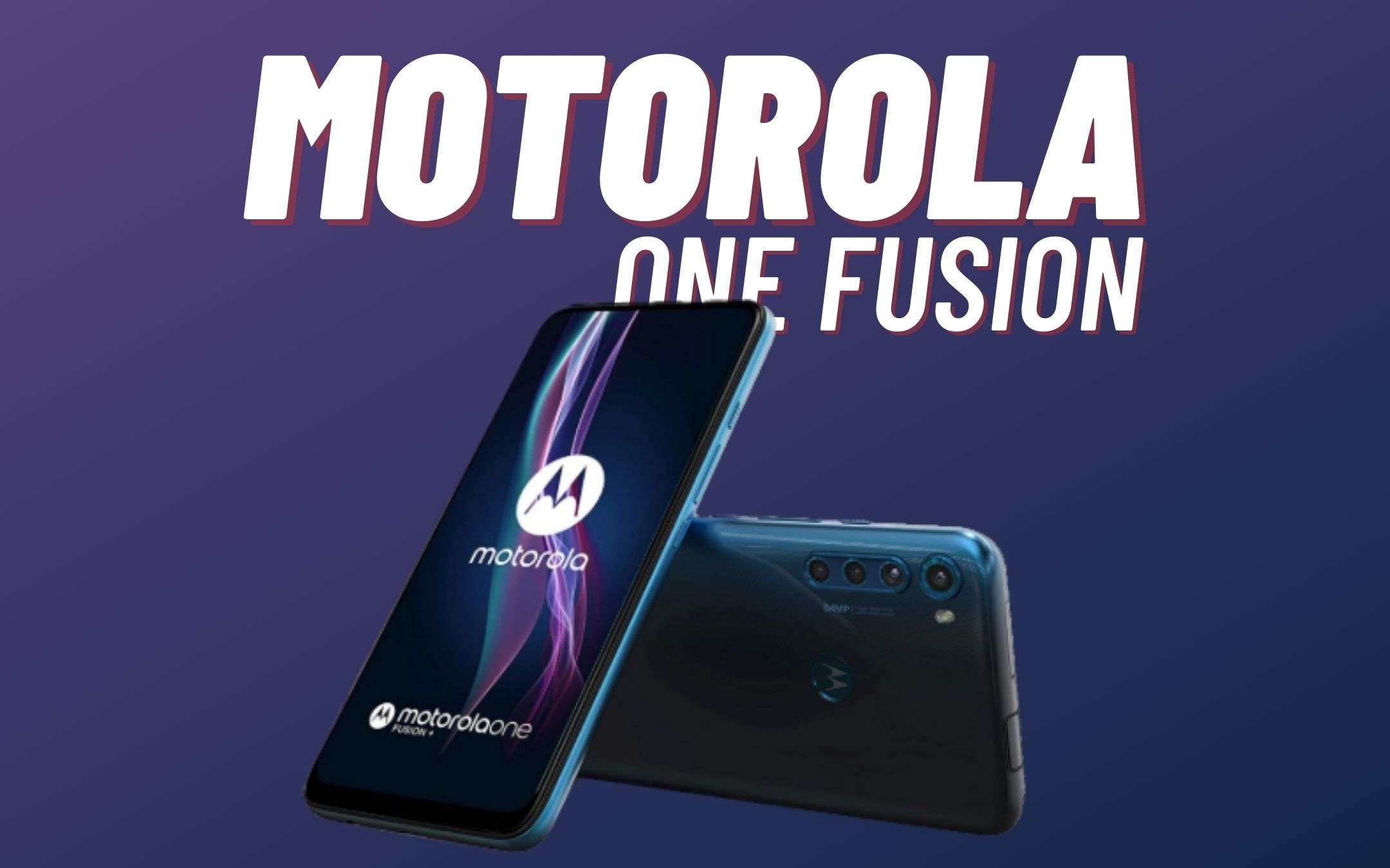 Motorola One Fusion: batteria TOP, prezzo WOW (-70€)