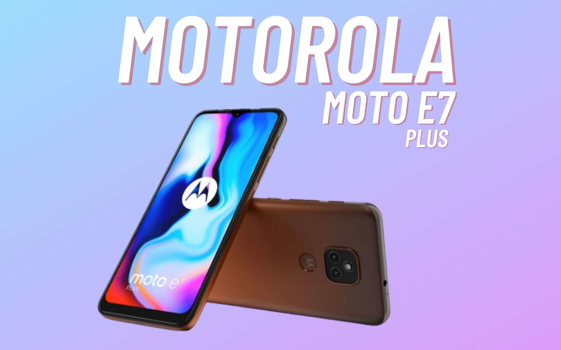 Motorola E7 Plus: midrange TOP, prezzo LOW-COST