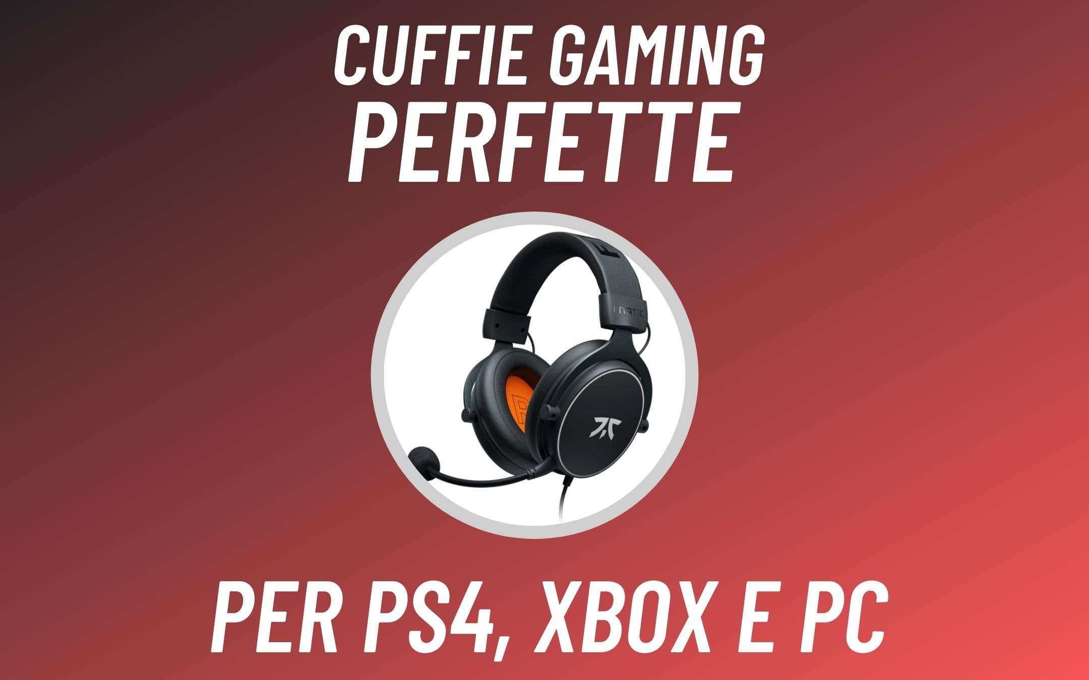Cuffie Fnatic per giocare su PS4, PC e Xbox a 51€