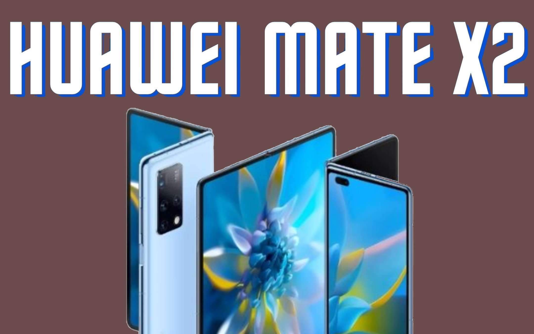 Mate X2: presentato il nuovo foldable di HUAWEI Mate X2: presentato il nuovo foldable di HUAWEI