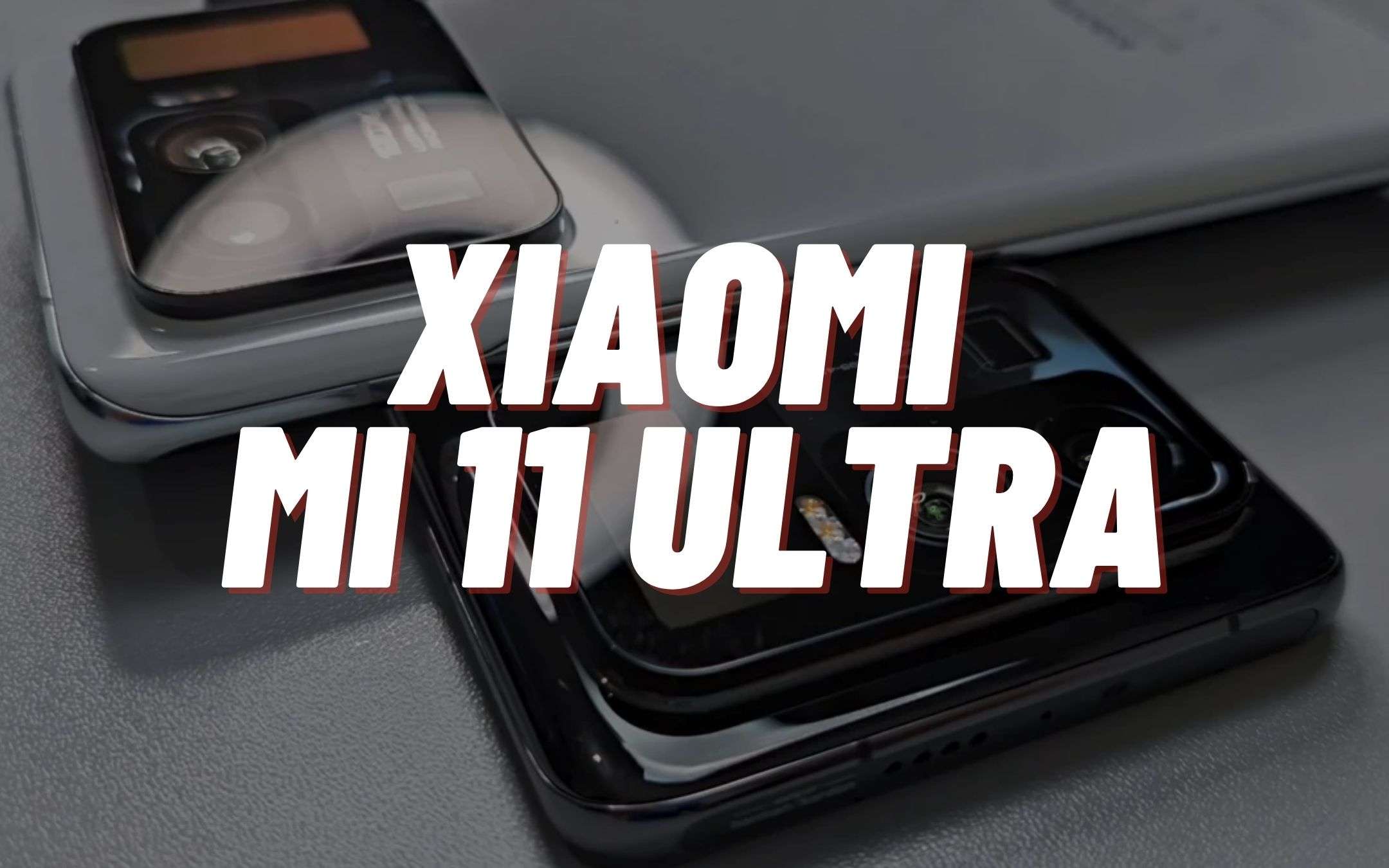 Xiaomi Mi 11 Ultra: dal vivo è BELLISSIMO (VIDEO)
