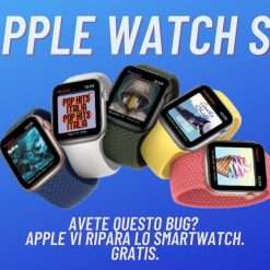 Apple Watch SE: avete questo BUG? Riparazione GRATIS!
