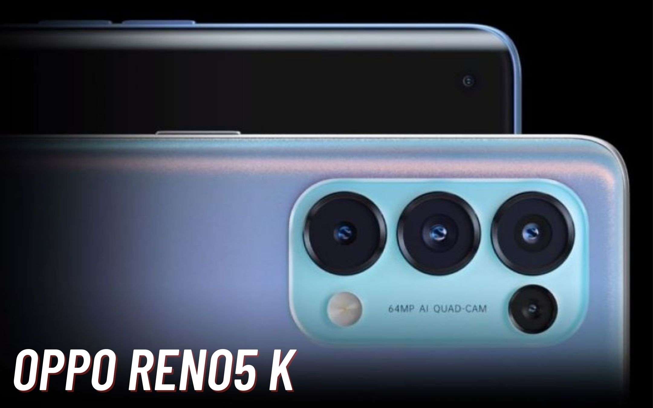 OPPO Reno5 K è senza segreti e arriverà domani OPPO Reno5 K è senza segreti e arriverà domani