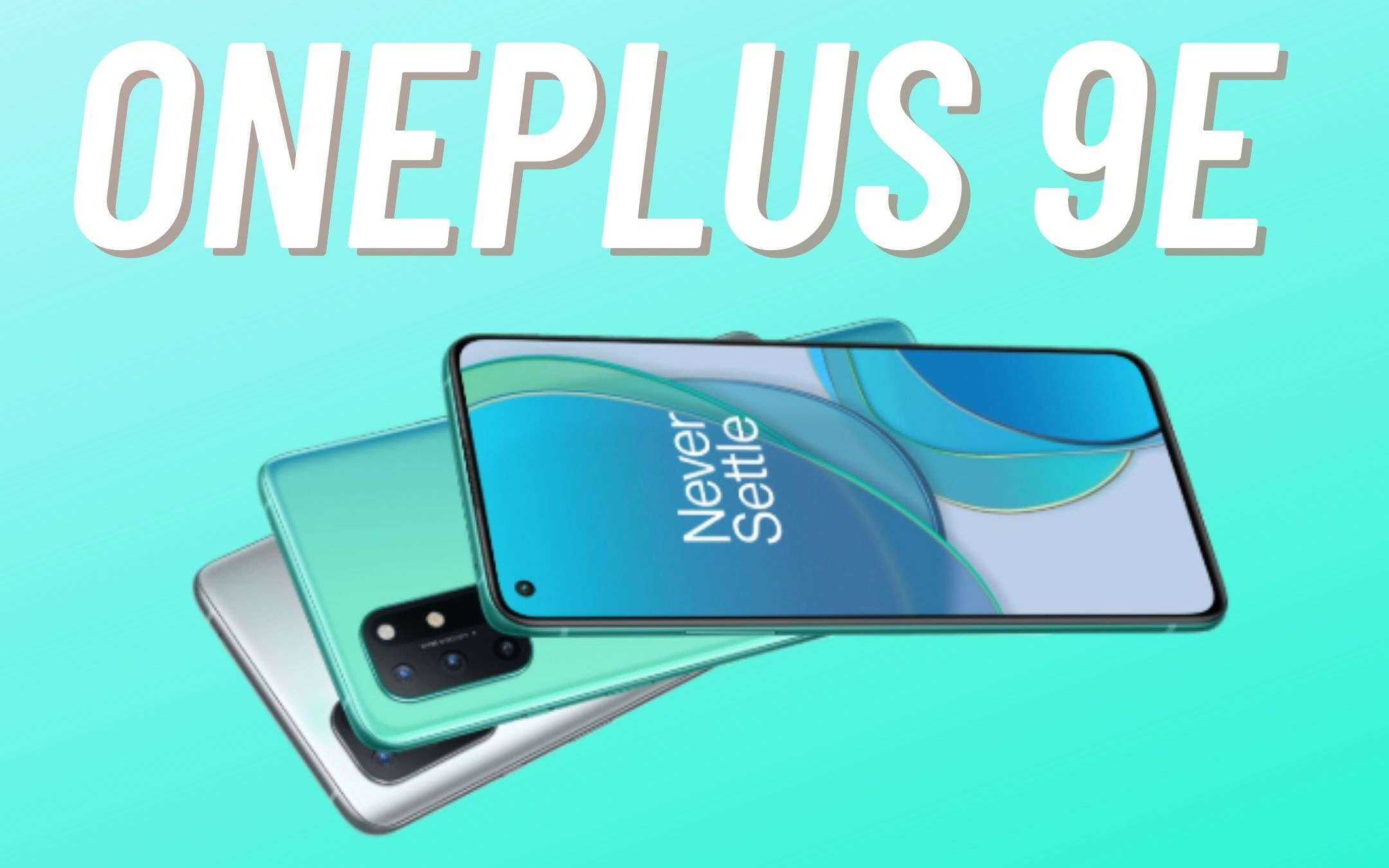 OnePlus 9E: spuntano nuovi INTERESSANTI dettagli