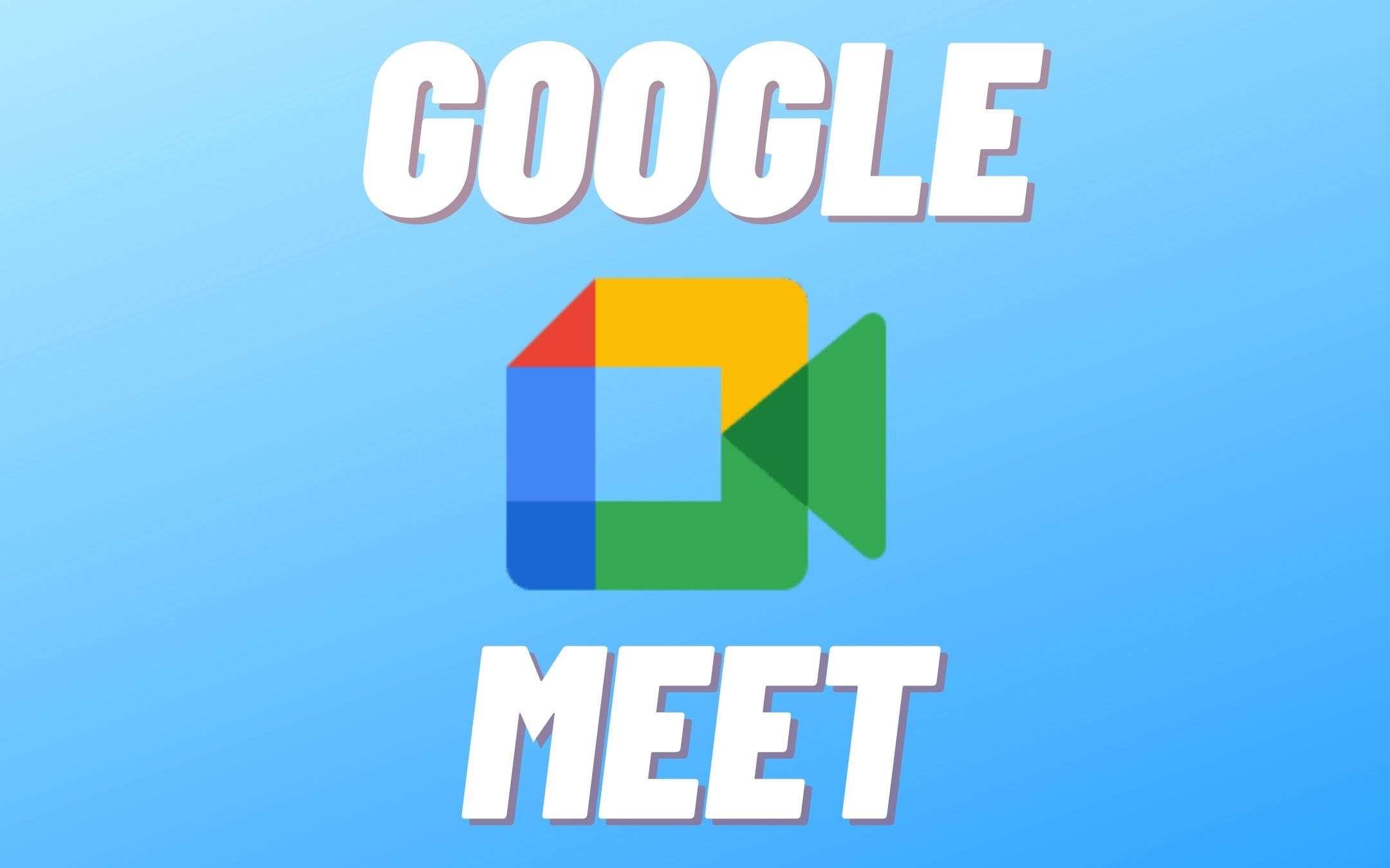 Google Meet: arriva la funzione che aspettavamo