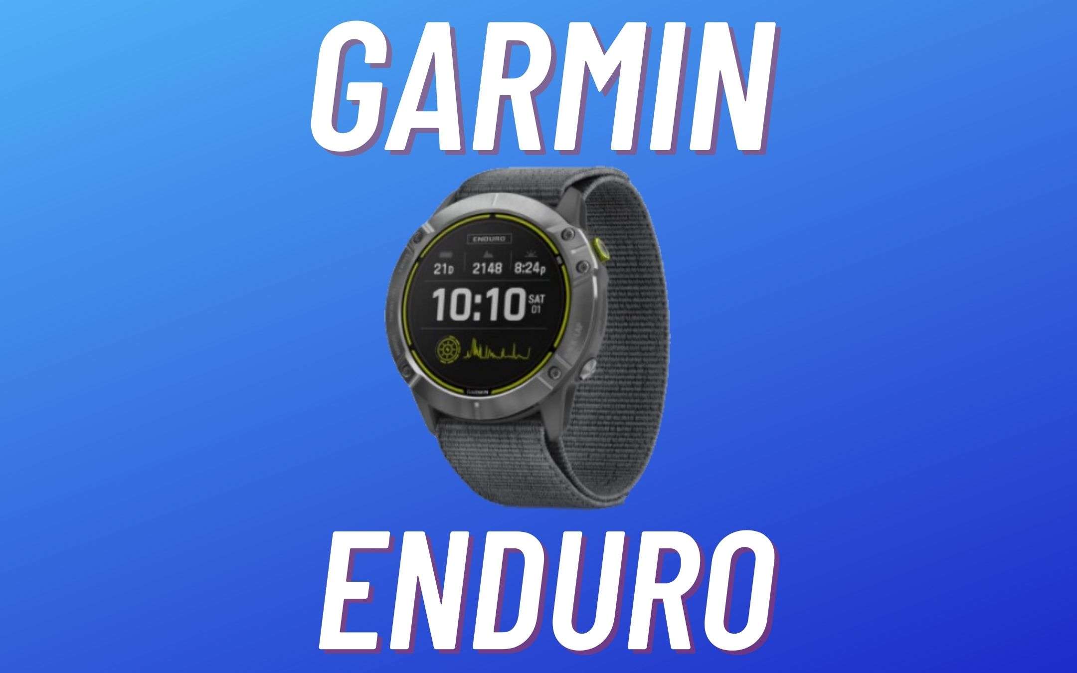 Garmin Enduro: UFFICIALE, con autonomia RECORD