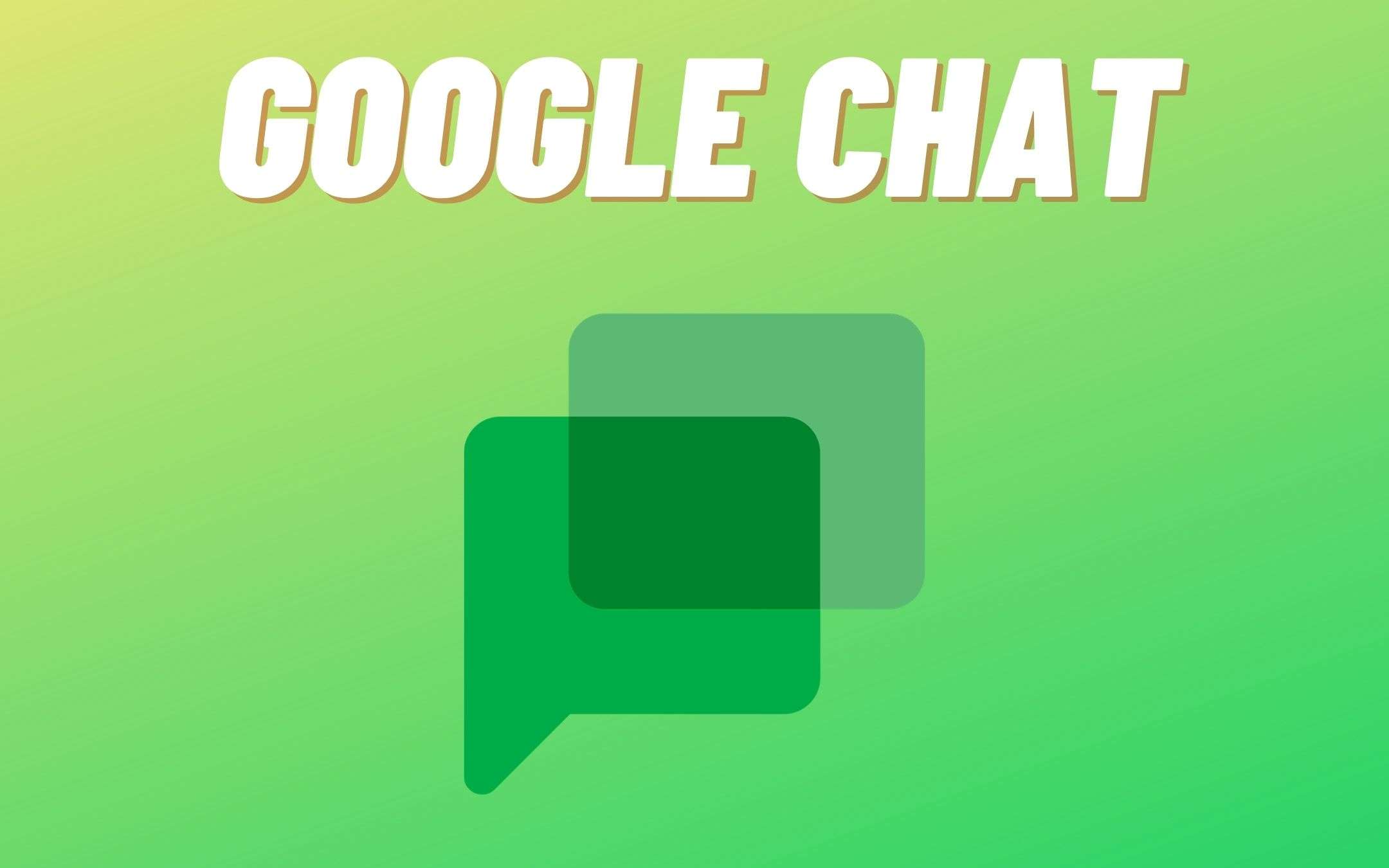 Google Chat si rifà il trucco per assomigliare a Gmail