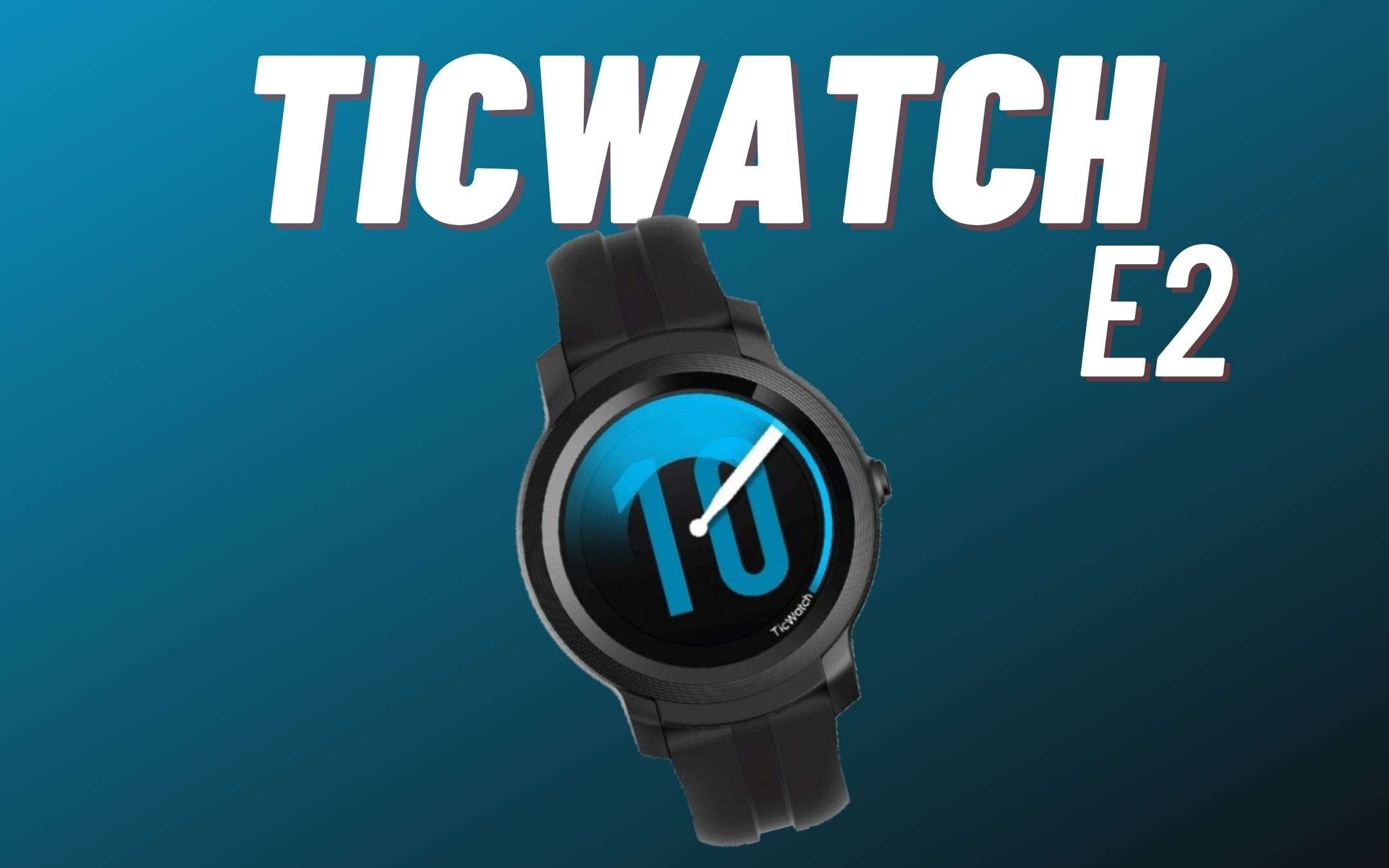 Ticwatch E2 in offerta lampo per poche ore (-34€)