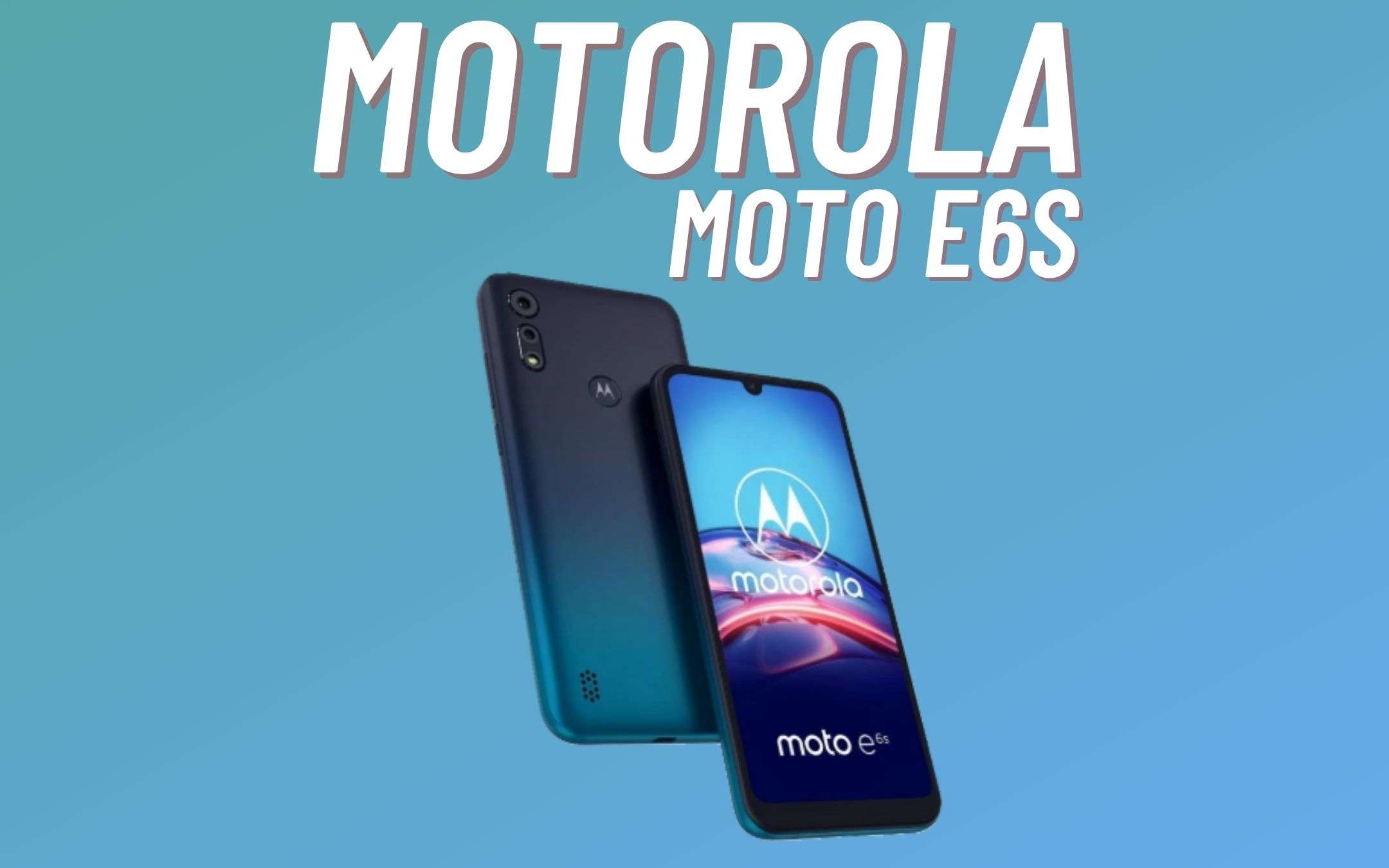 Motorola Moto E6S: tanta sostanza a meno di 100€