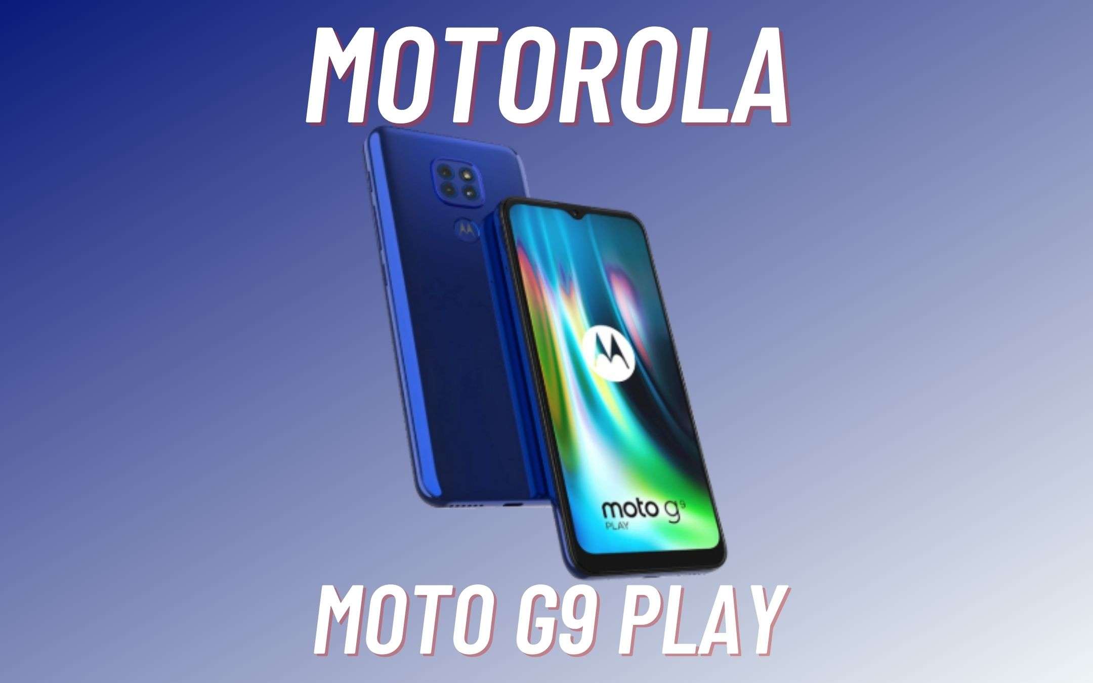 Motorola G9 Play: batteria TOP, sconto SUPER (-70€)