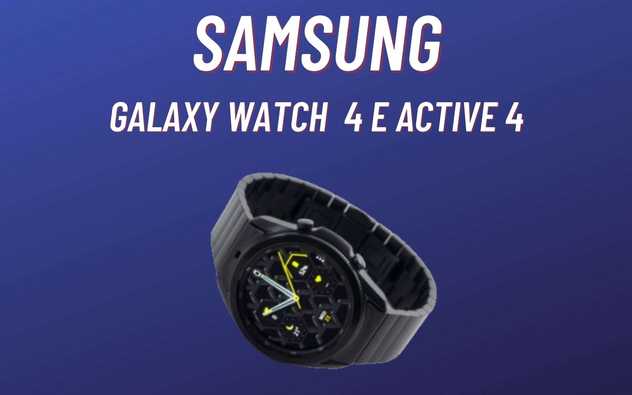 Samsung Galaxy Watch4 e Active4: nuove informazioni