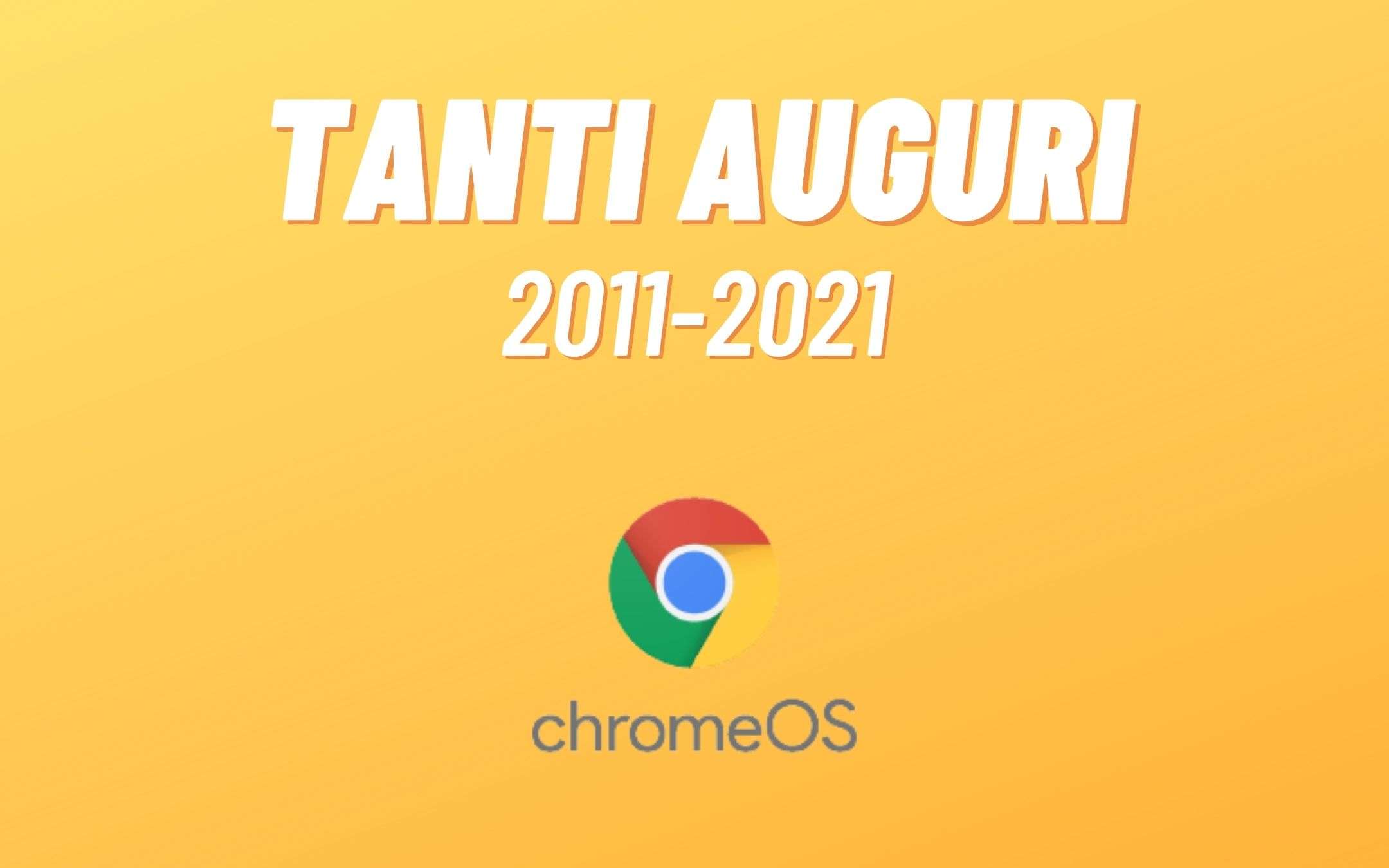 Tanti auguri Chrome OS, buon compleanno!