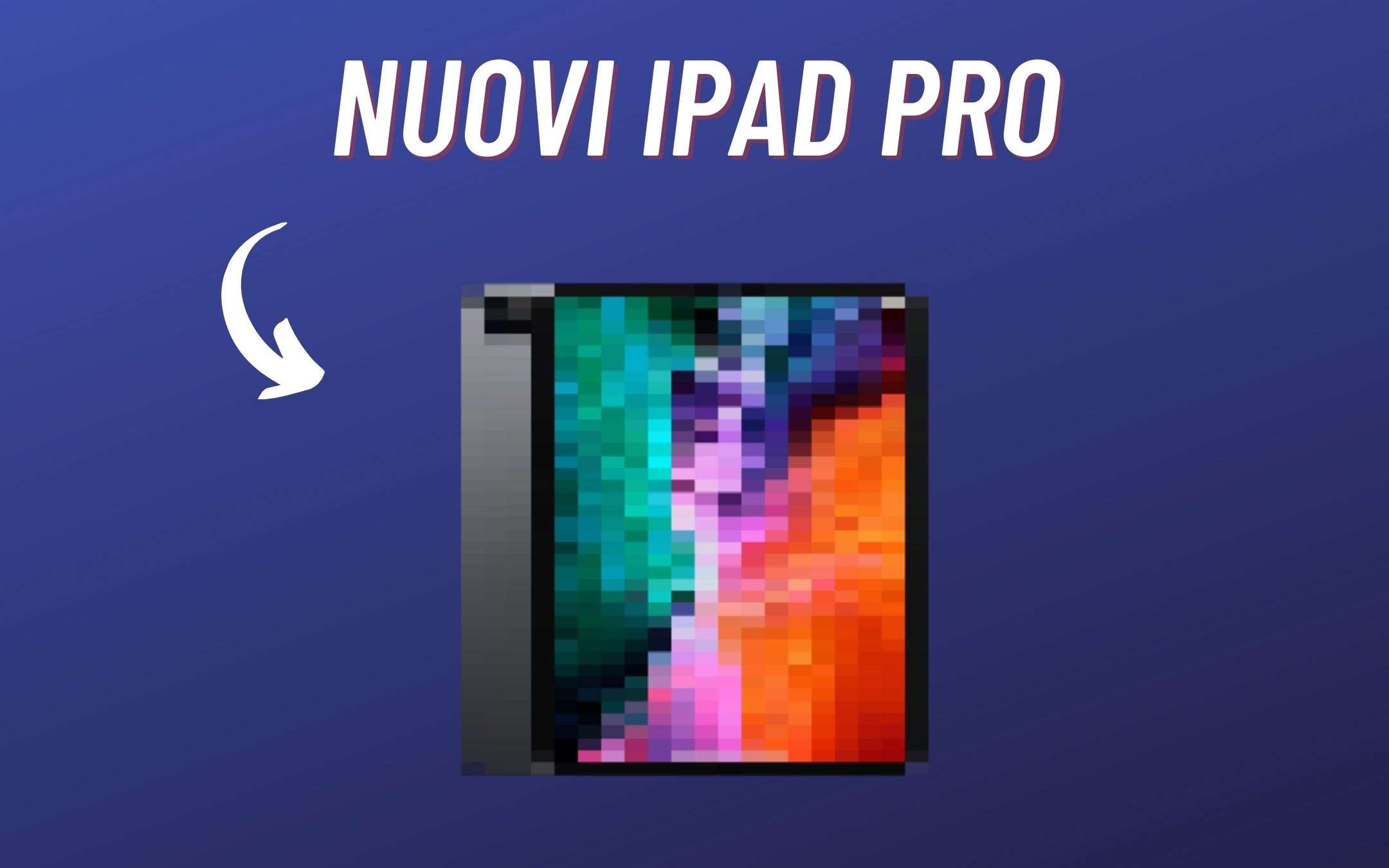 iPad: i nuovi modelli stanno per arrivare