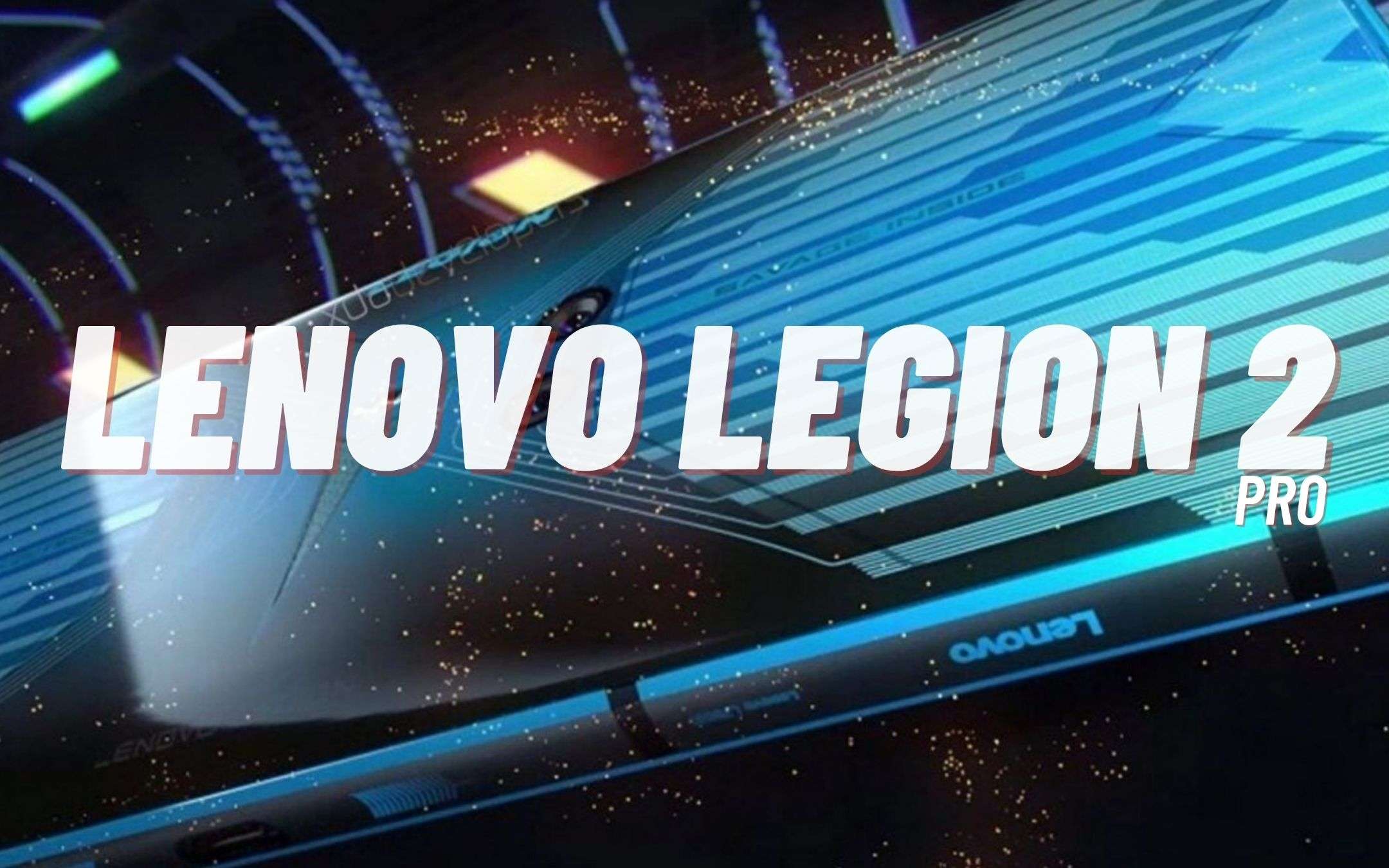 Lenovo Legion 2 Pro: potente come un PC gaming? Lenovo Legion 2 Pro: potente come un PC gaming?