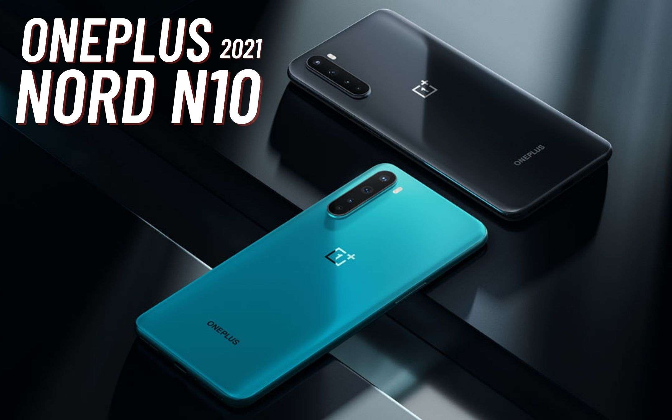 OnePlus Nord N10 2021: ecco come sarà (FOTO)