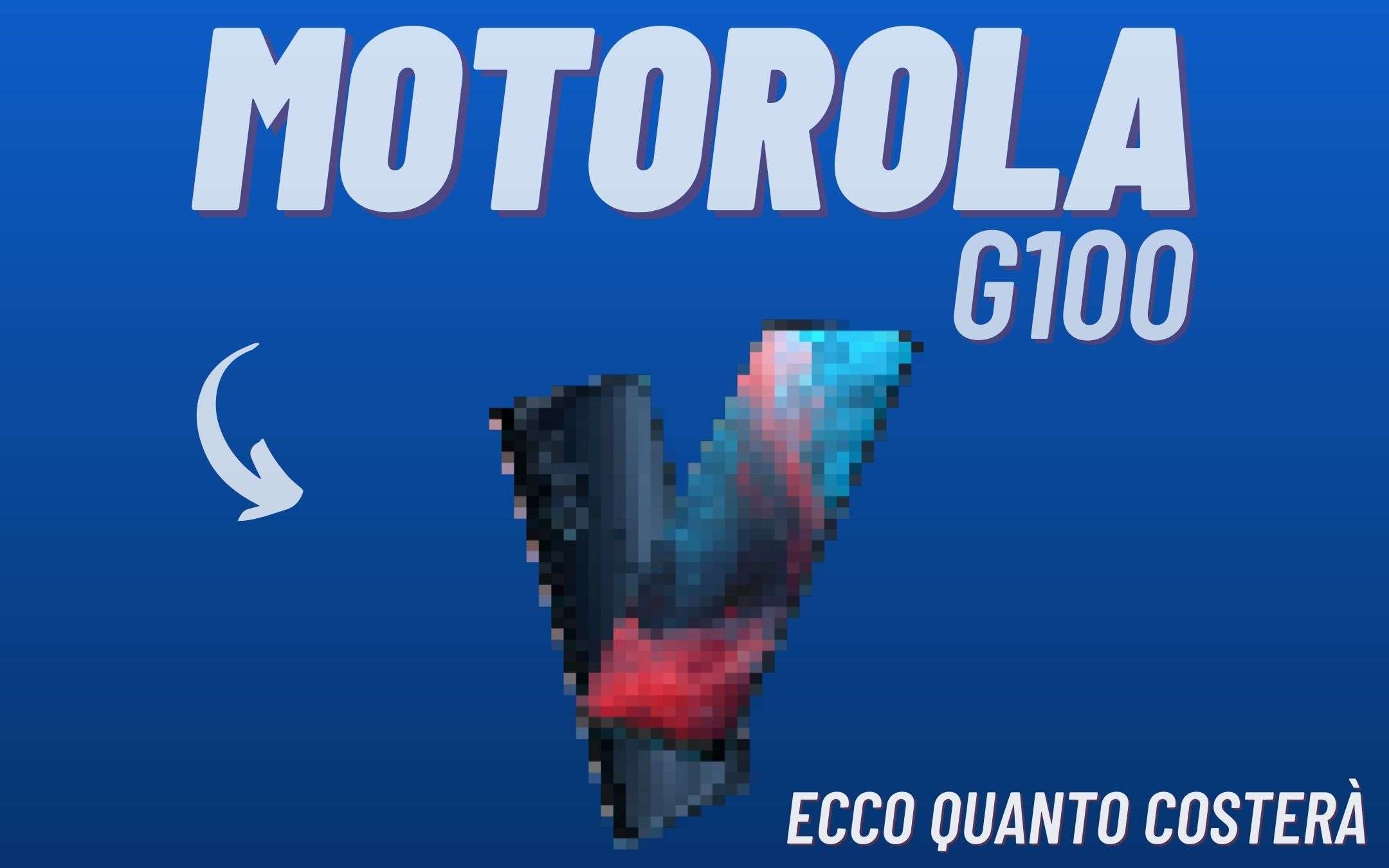 Motorola Moto G100: quanto costerà in Europa?