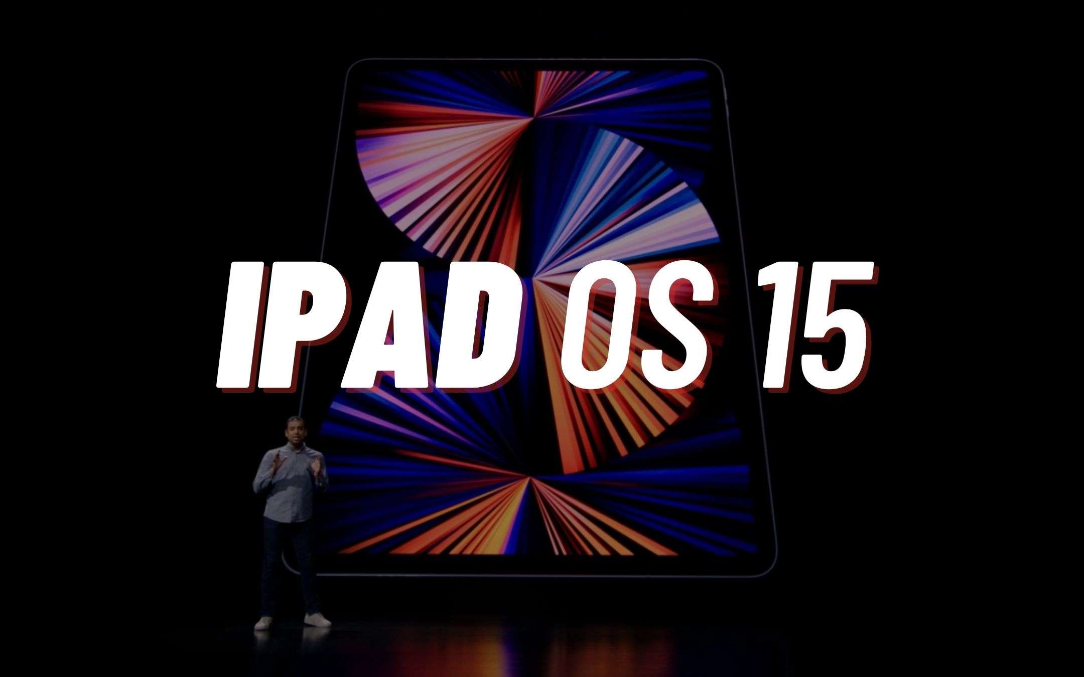 Come cambieranno gli Apple iPad con iPadOS 15?