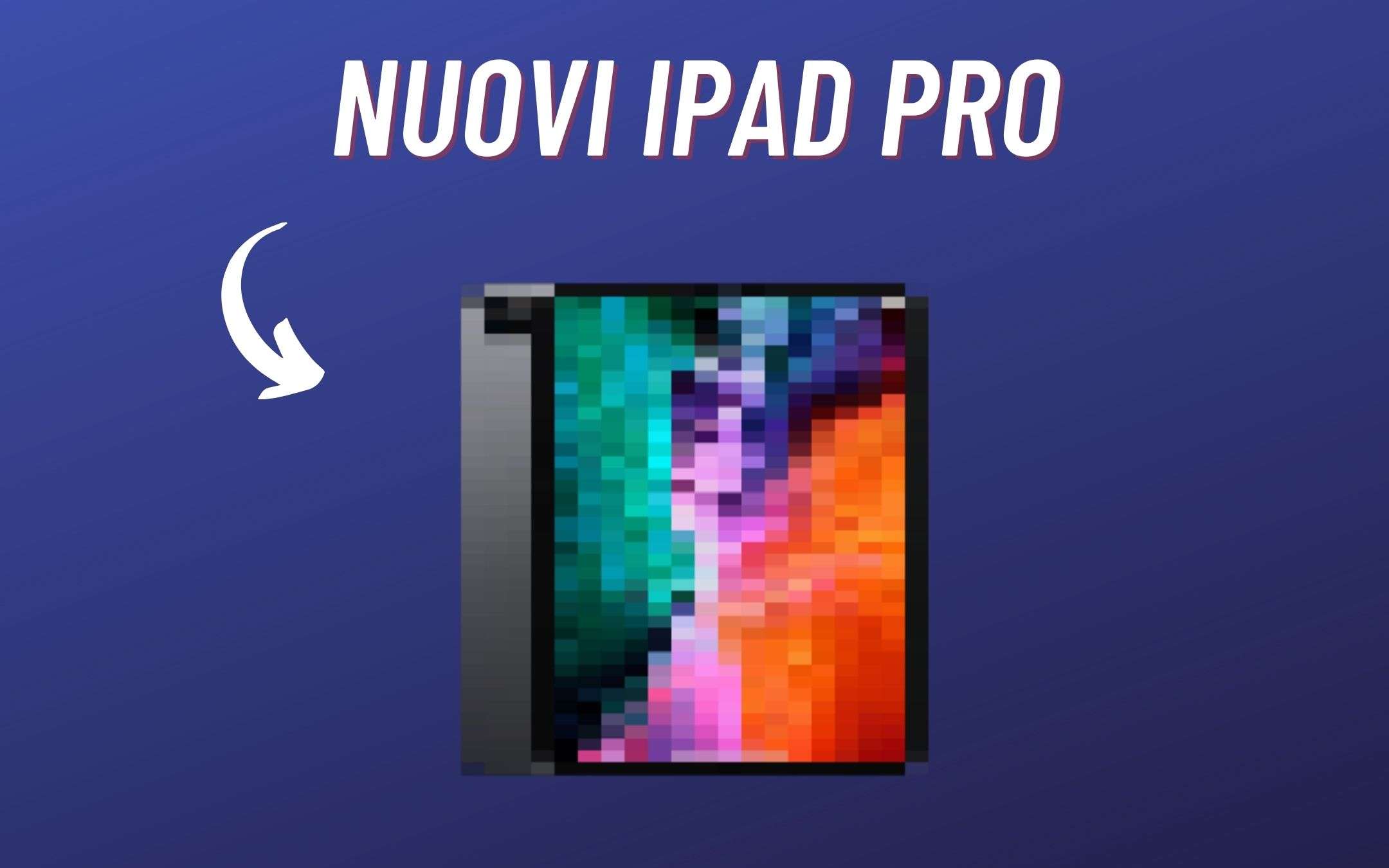 iPad Pro arriverà entro fine mese, nonostante tutto