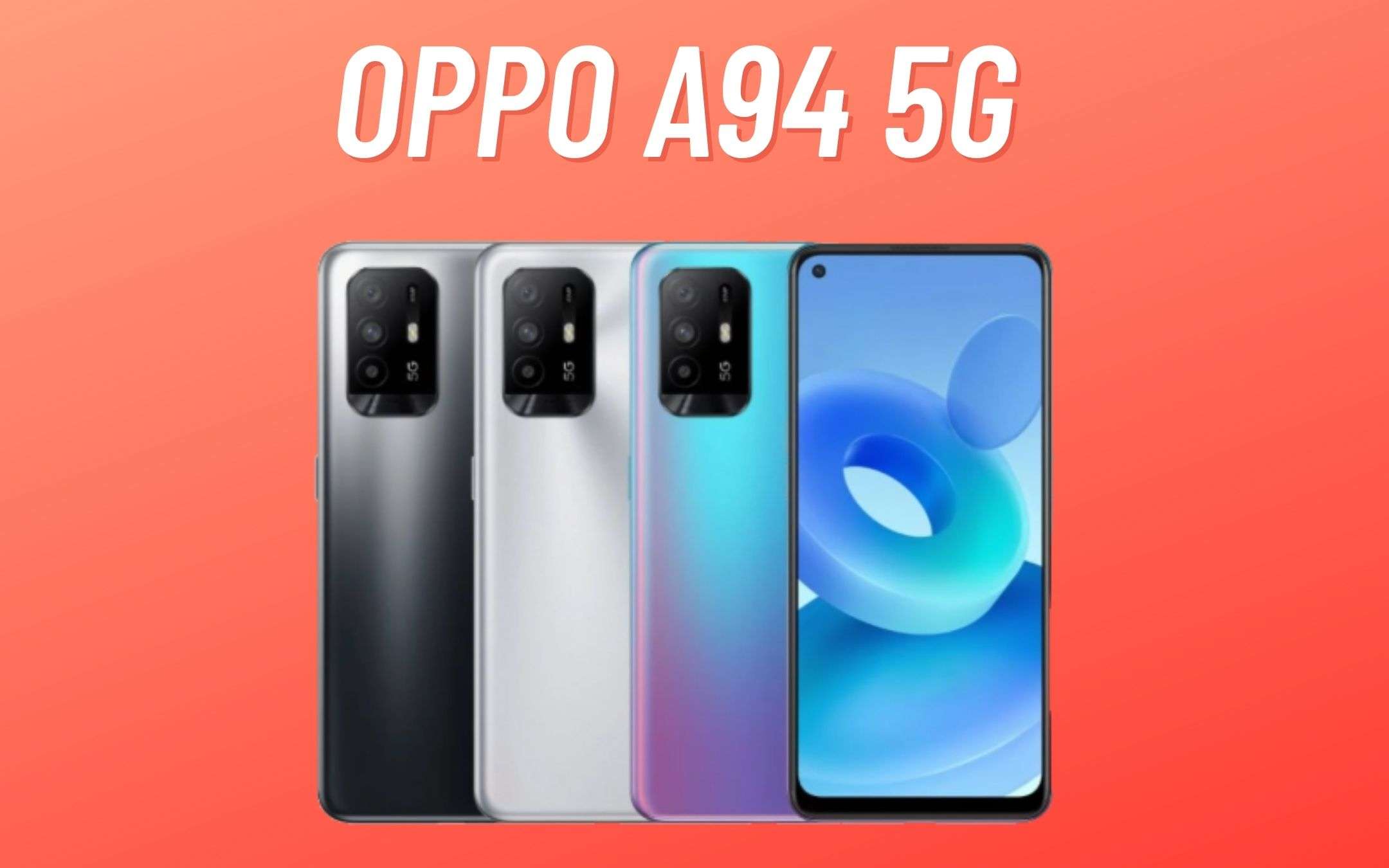 OPPO A94 5G: il mediogamma per TUTTI dal prezzo TOP OPPO A94 5G: il mediogamma per TUTTI dal prezzo TOP