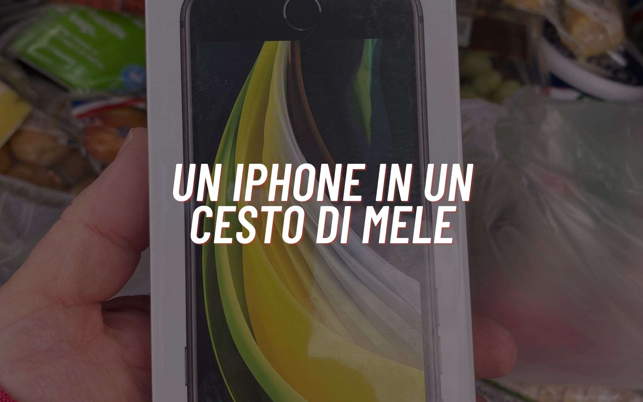 Avete mai trovato un iPhone in un cesto di mele?