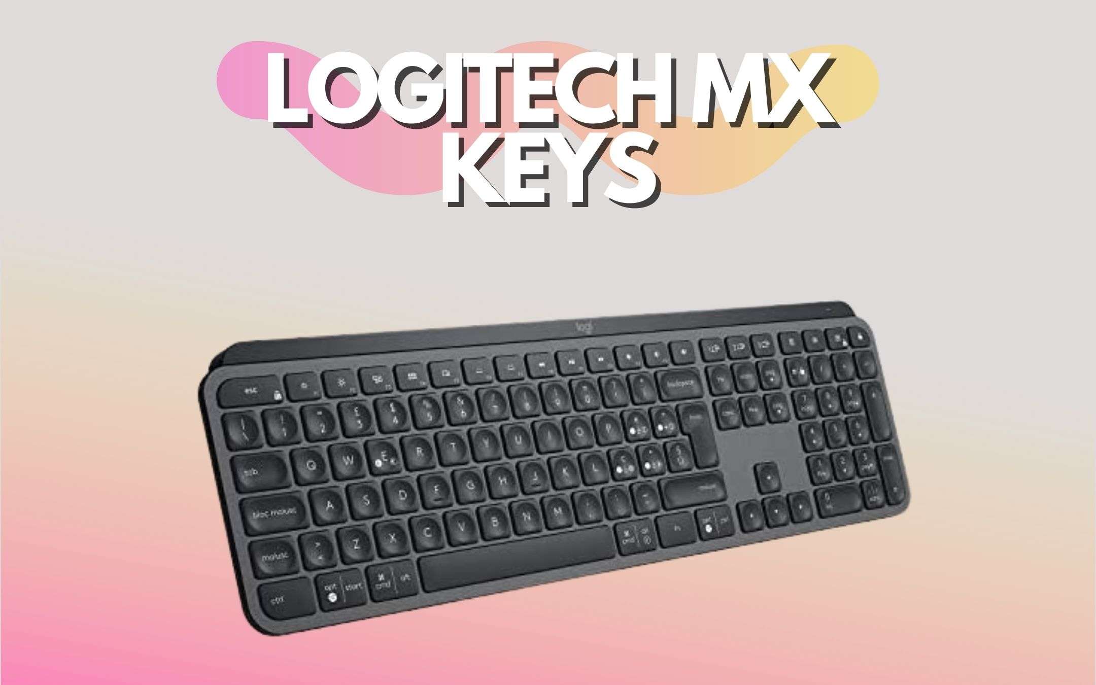 Logitech MX Keys: la tastiera wireless a prezzo WOW (-34%)