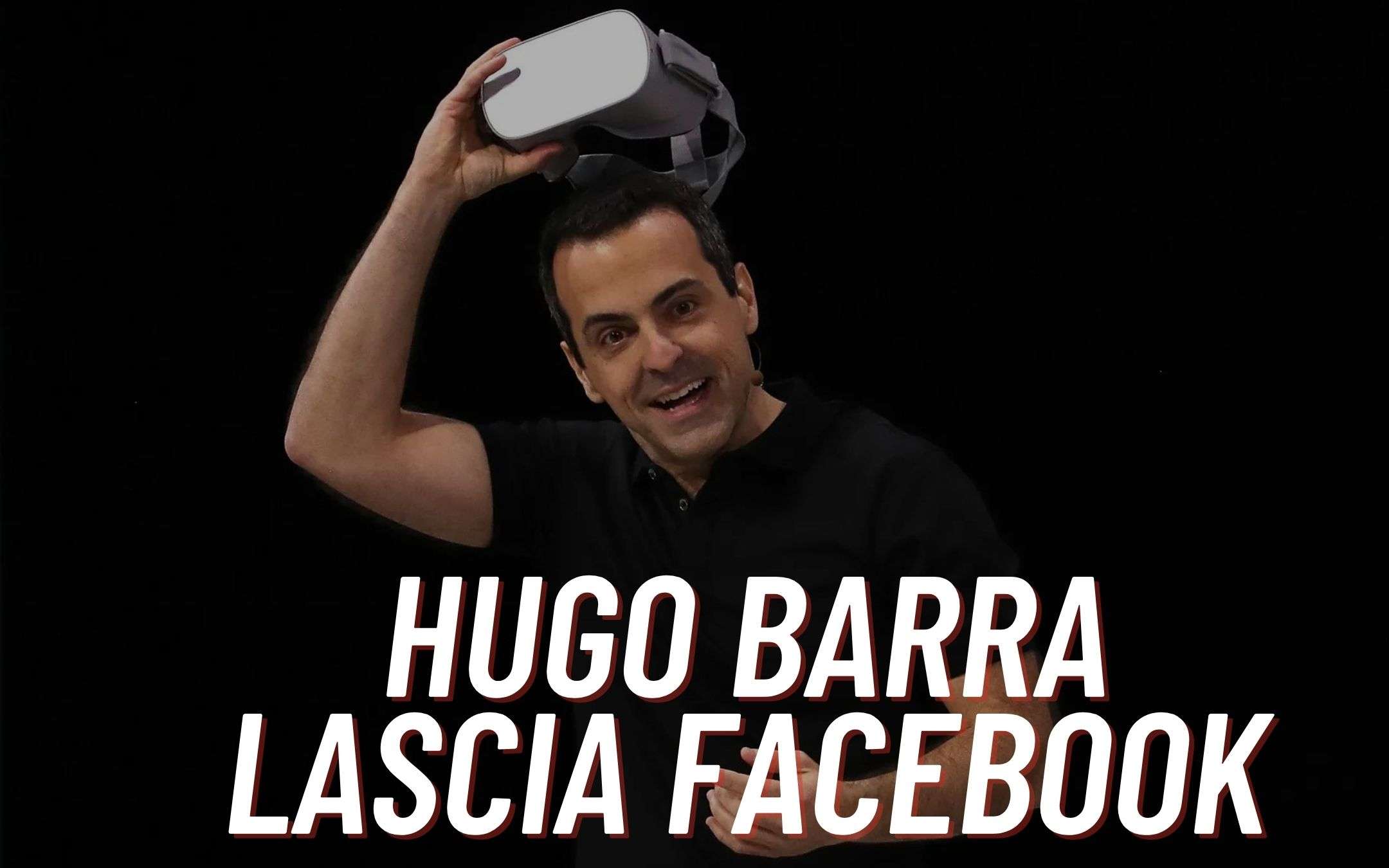 Hugo Barra si licenzia da Facebook (UFFICIALE)