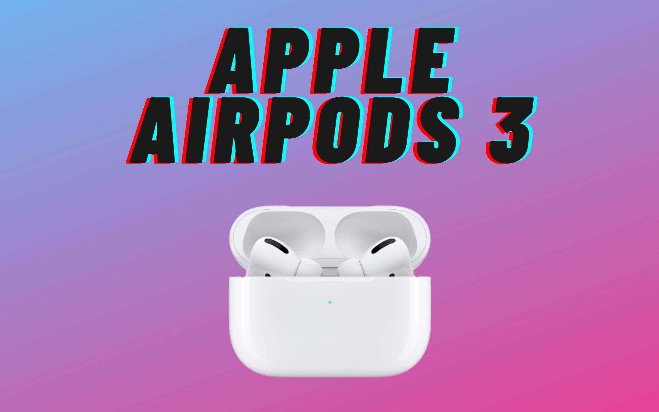 Apple AirPods 3: ci sono BRUTTE notizie, pare