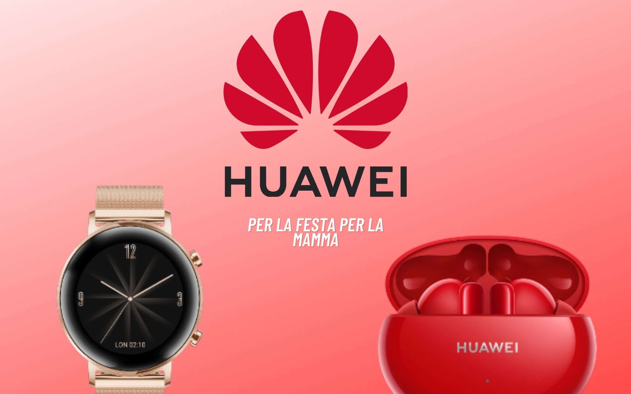 Huawei: tanti gadget per la festa della mamma