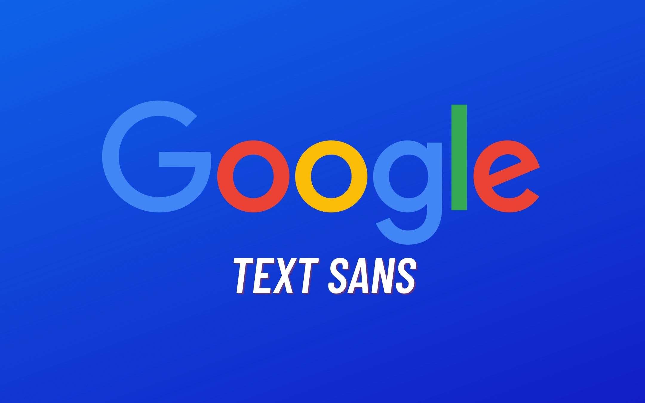 Il Google Sans Text approda sulle app dell'azienda